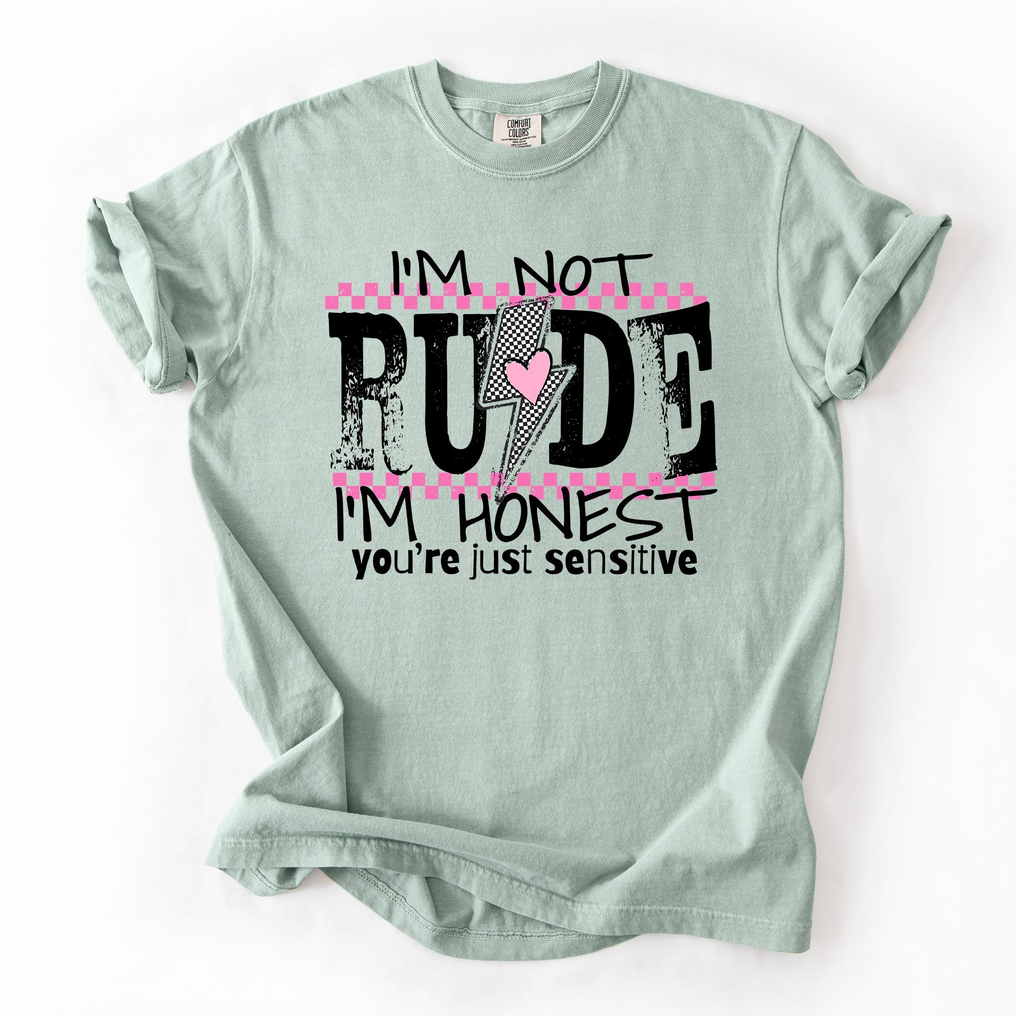I'm Not Rude, I'm Honest, You're Just Sensitive, Funny, Sarcastic, Sassy Comfort Colors Tee