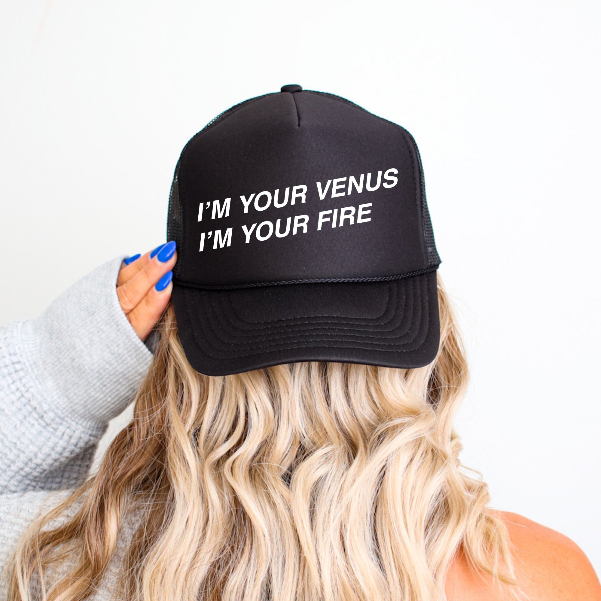 I'm Your Venus I'm Your Fire Bold Pop Culture Saying For Street Style Trucker Hat