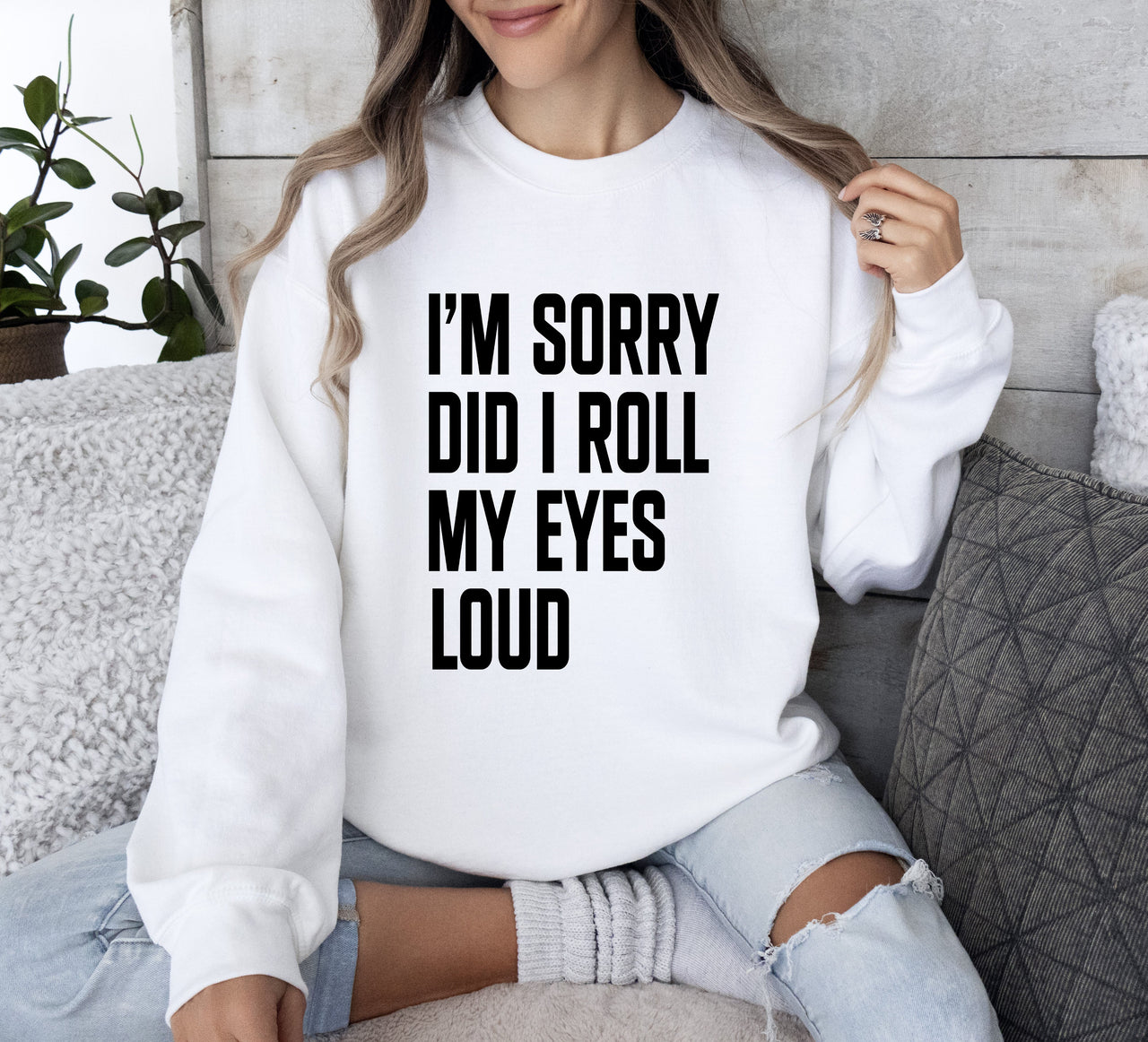 Did I Roll My Eyes Loud Sarcastic College Quote That Never Gets Old For Everyday Wear Sweatshirt