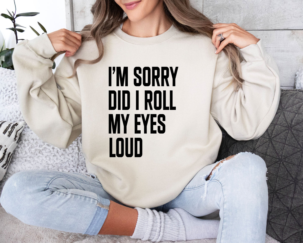 Did I Roll My Eyes Loud Sarcastic College Quote That Never Gets Old For Everyday Wear Sweatshirt