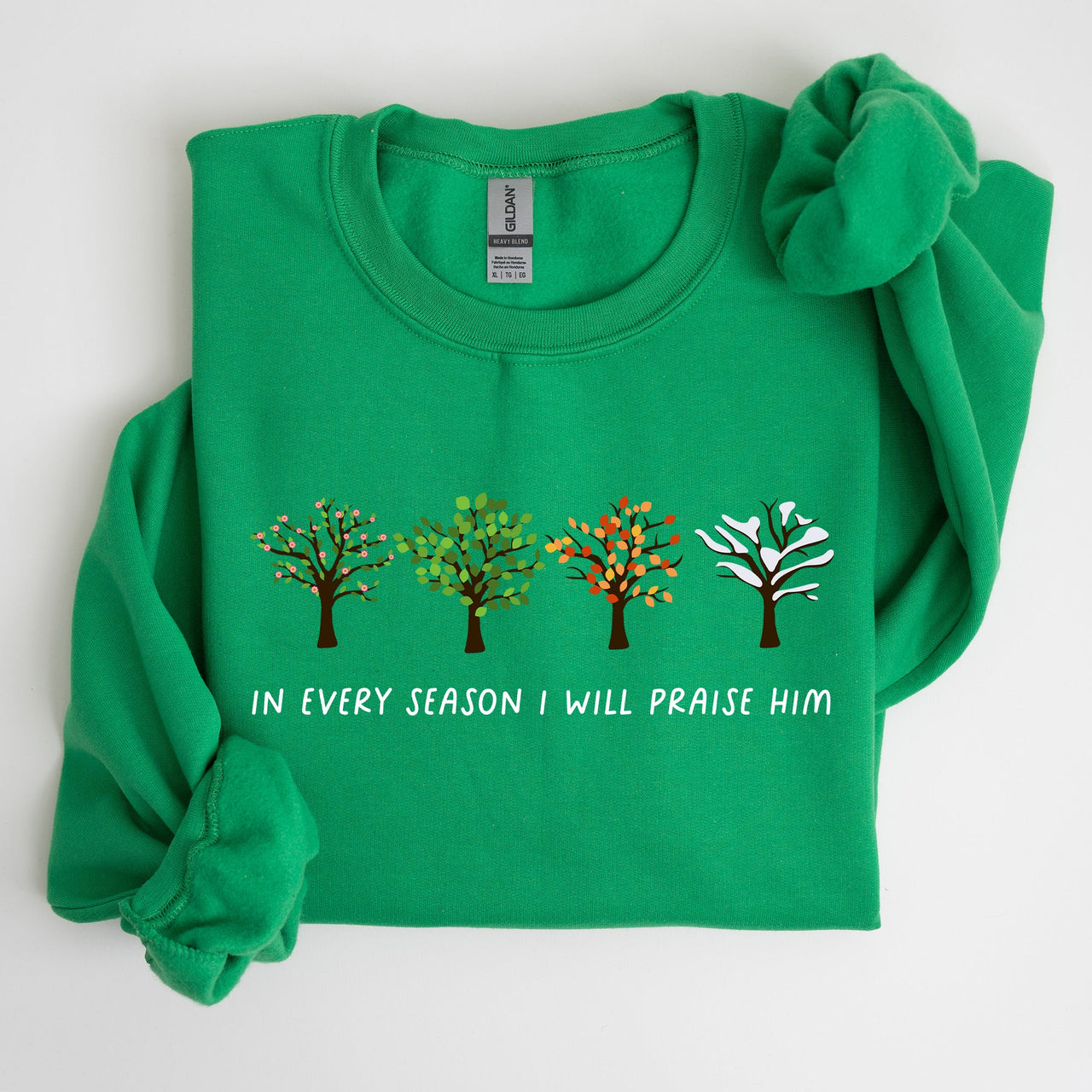 In Every Season I Will Praise Him Jesus Love Christian Faith Bible Truths Christian Symbol Sweatshirt