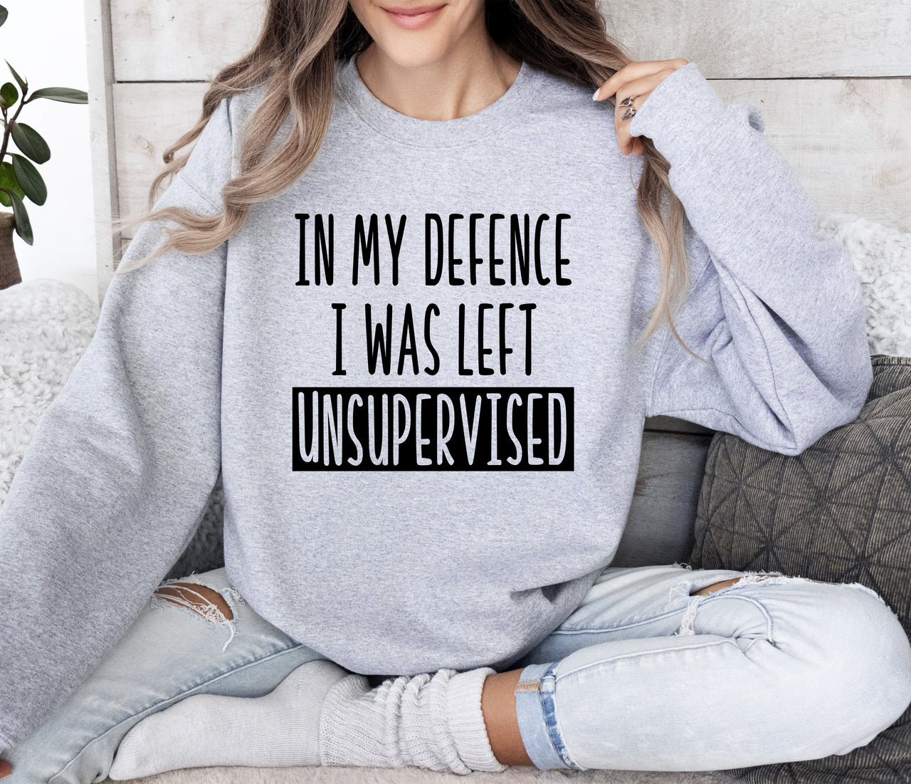I Was Left Unsupervised Sarcastic College Humor Sweatshirt For Everyday Cozy Comfort