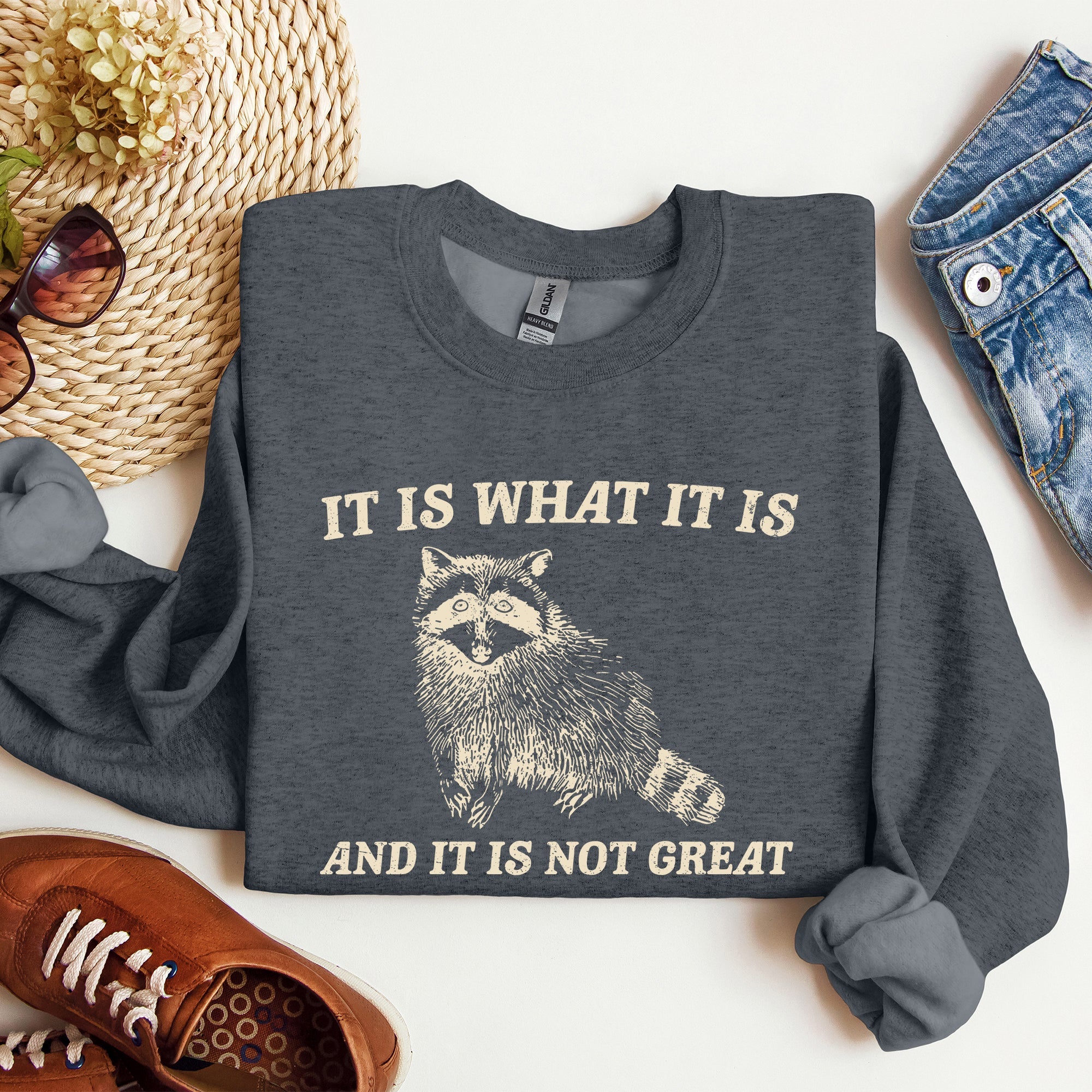 It Is What It Is And It Is Not Great Raccoon Funny Limited Edition Comfort Colors Everyday Casual Wear Sweatshirt
