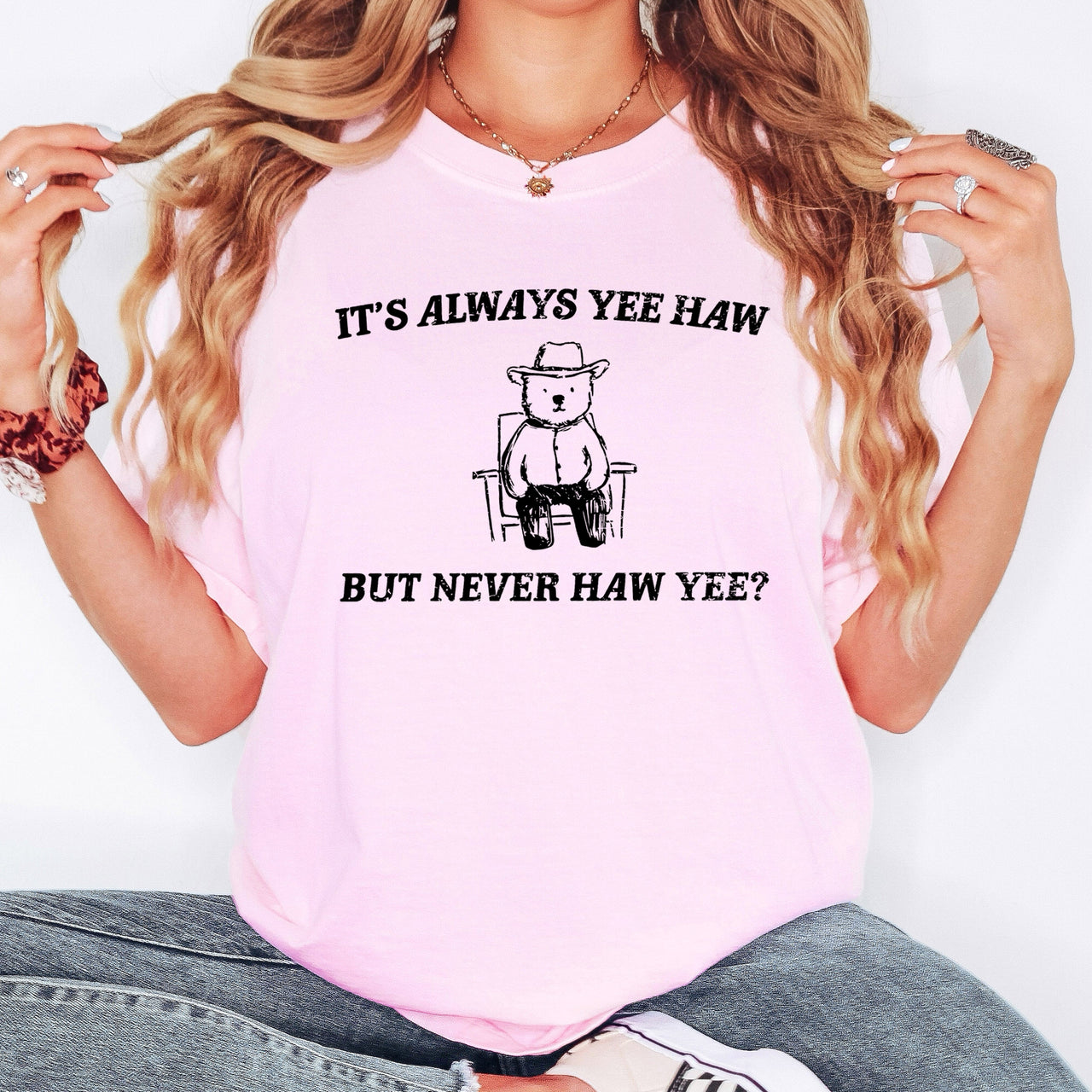 It's Always Yee Haw Bear Meme Edition For Meme Lovers Everywhere Comfort Colors Tee