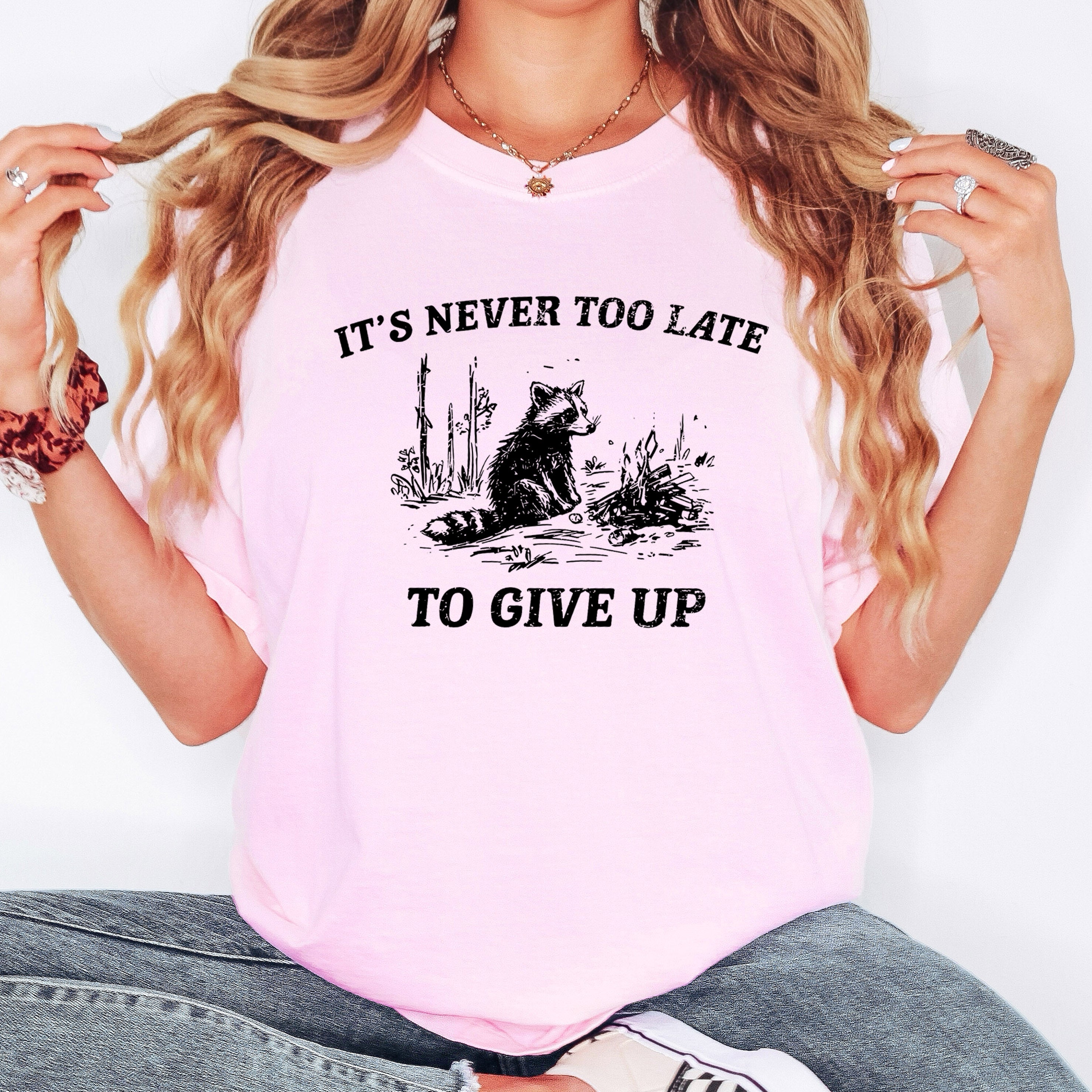 It's Never Too Late To Give Up Raccoon Meme Aesthetic Funny Comfort Colors Tee