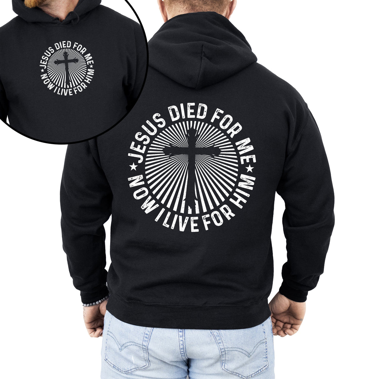 Jesus Died For Me, Now I Live For Him Faith Christian Religious Hooded Sweatshirt
