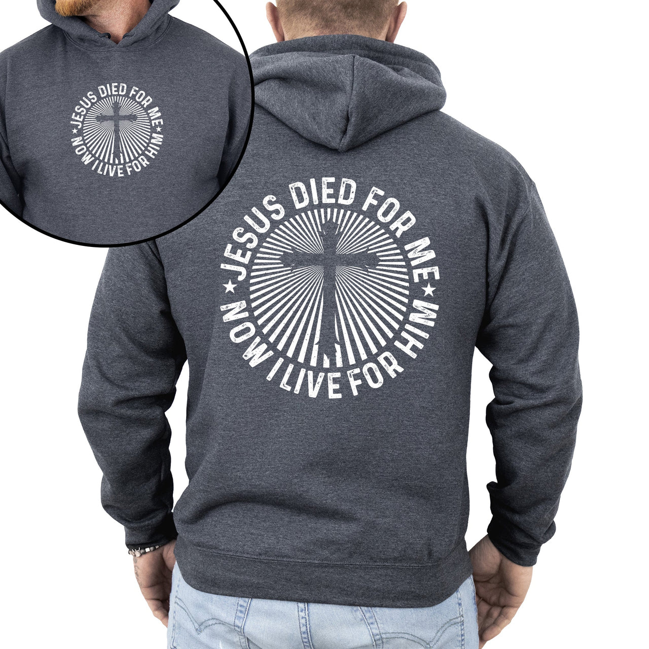 Jesus Died For Me, Now I Live For Him Faith Christian Religious Hooded Sweatshirt