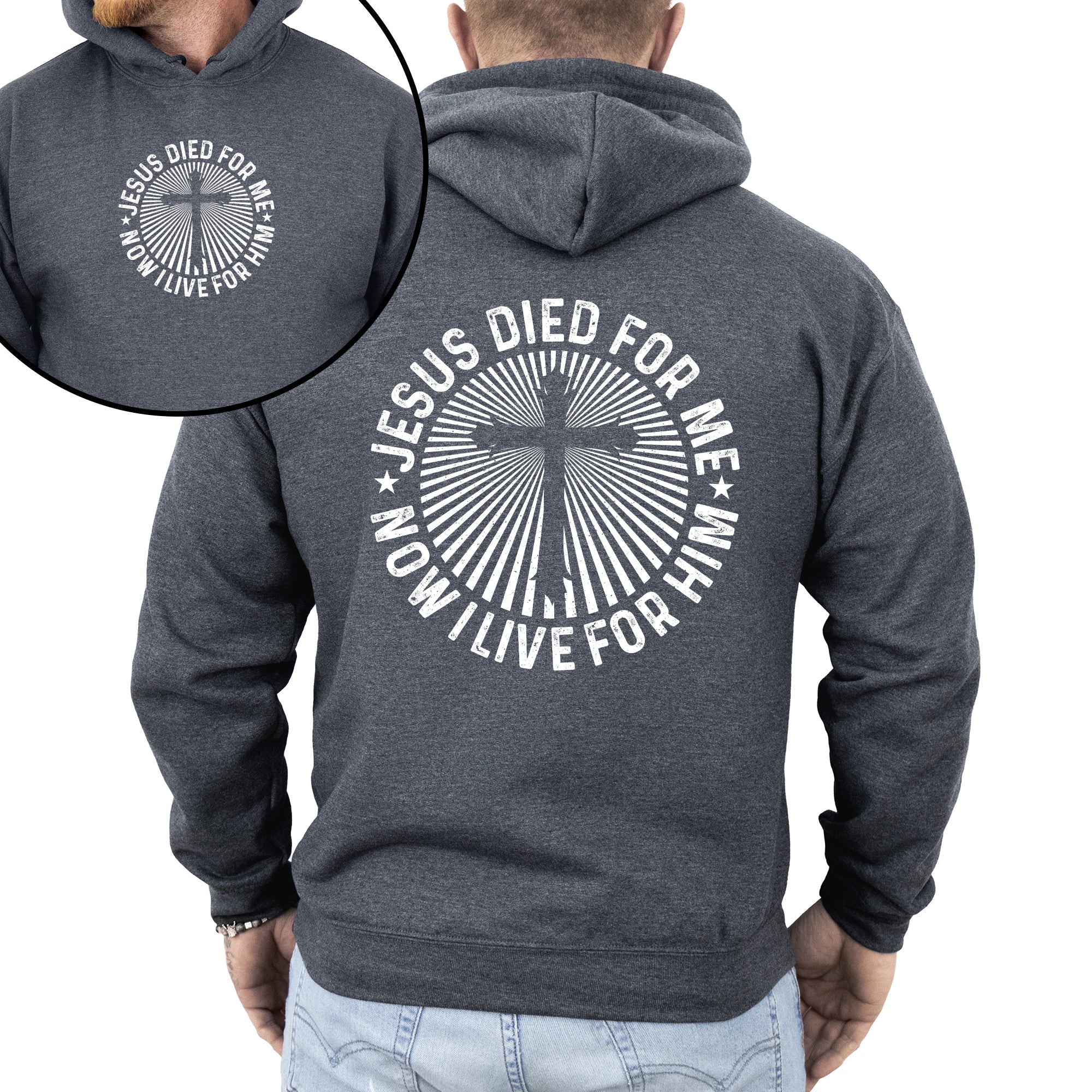 Jesus Died For Me, Now I Live For Him Faith Christian Religious Hooded Sweatshirt