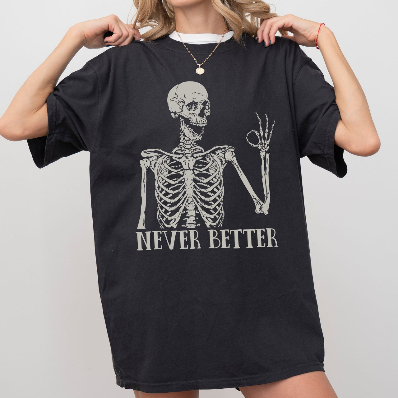 Never Better Skeleton Comfort Colors Tee
