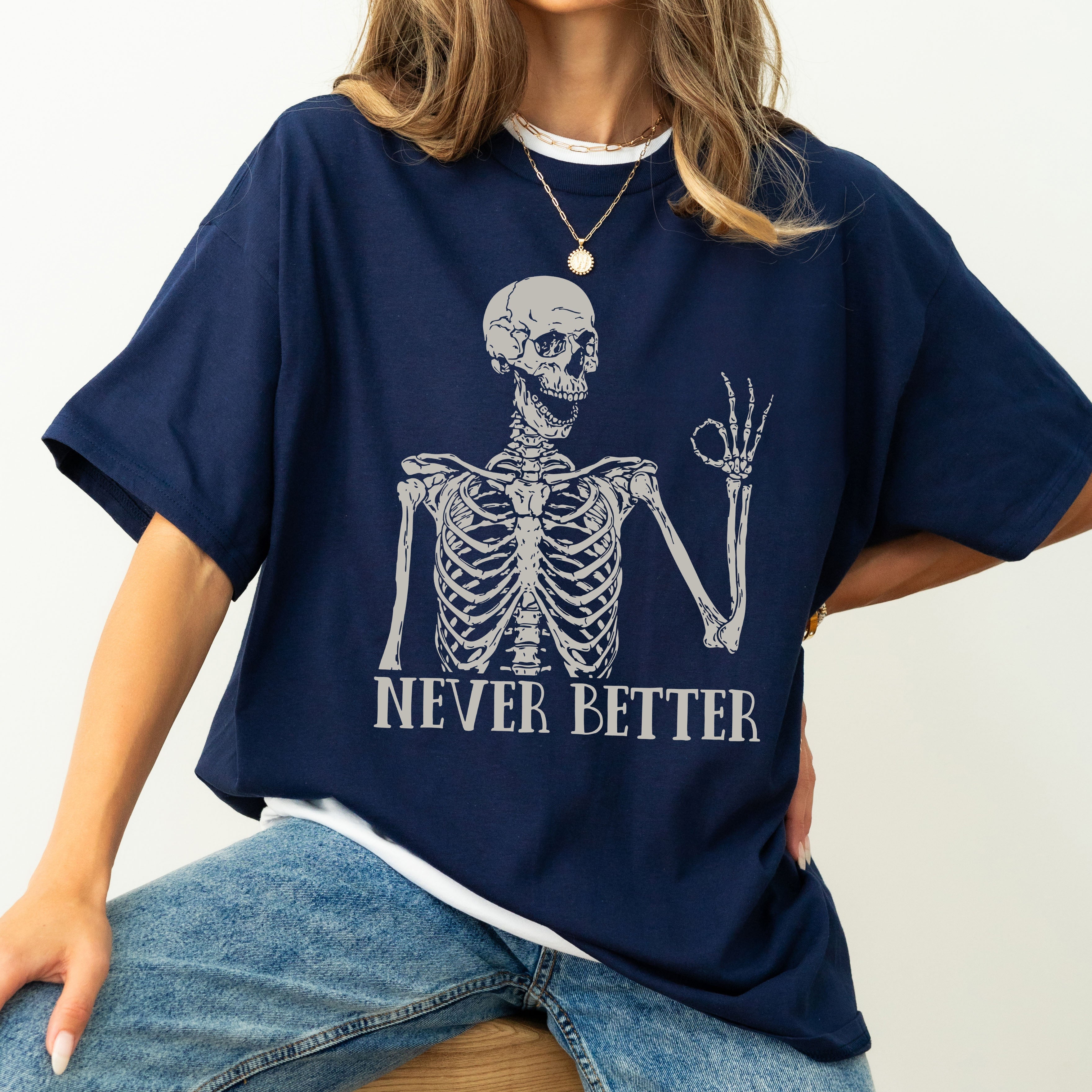 Never Better Skeleton Comfort Colors Tee