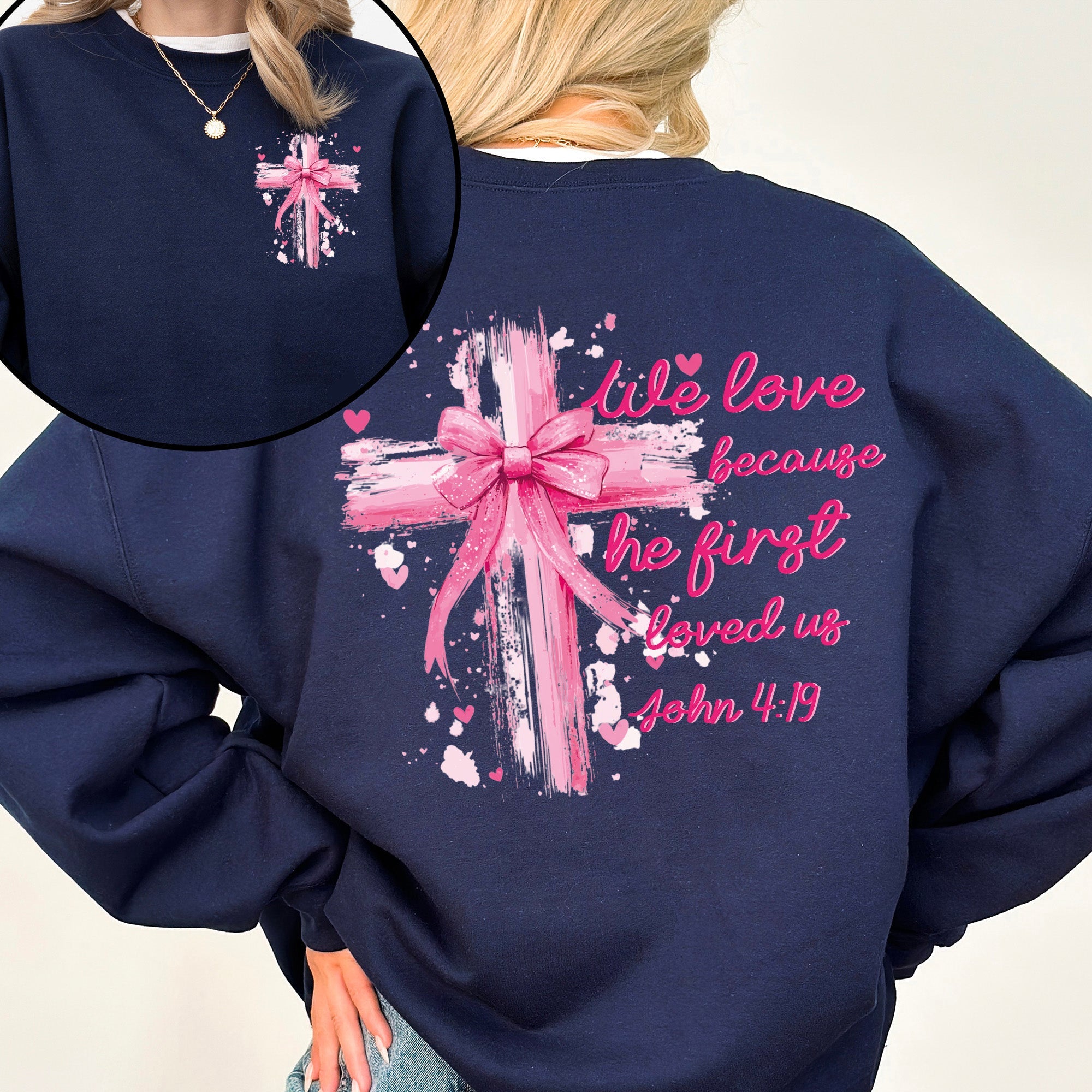 He First Loved Us John 4:19 Christian Faith Bible Verse Front And Back Print Sweatshirt