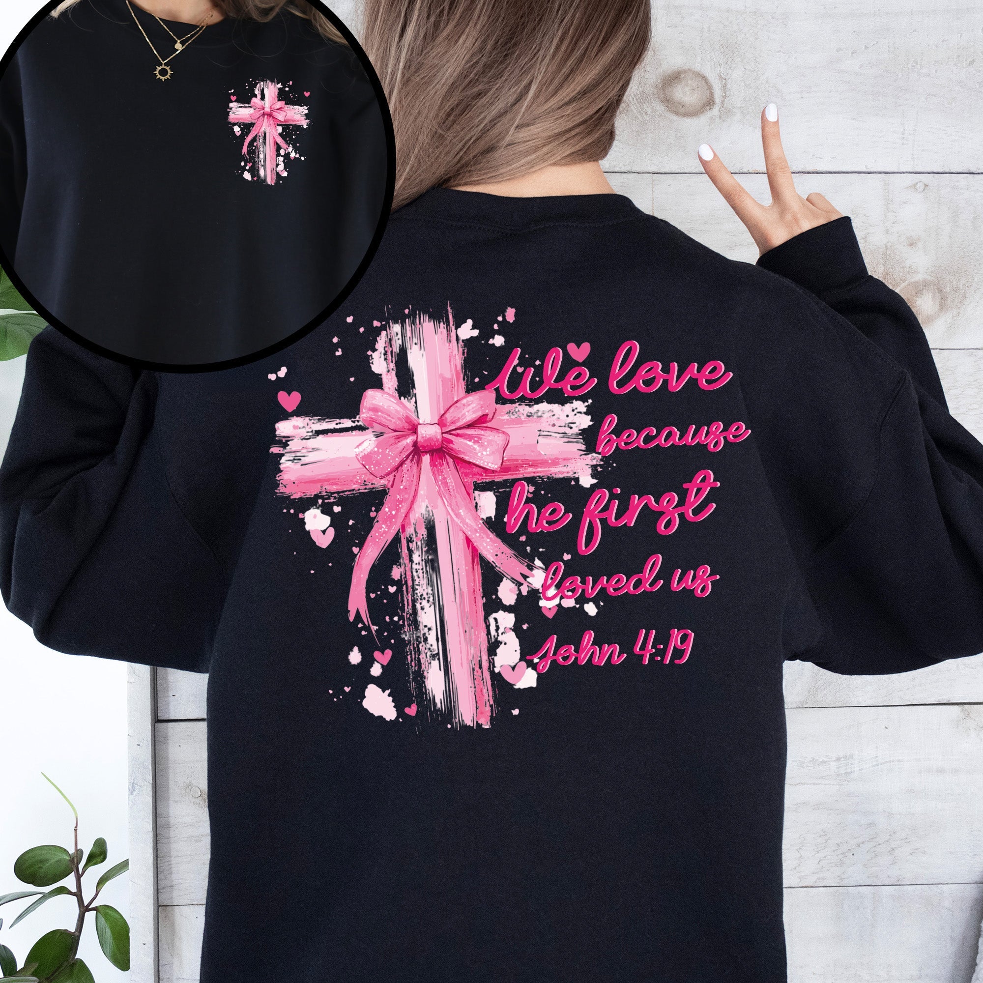 He First Loved Us John 4:19 Christian Faith Bible Verse Front And Back Print Sweatshirt