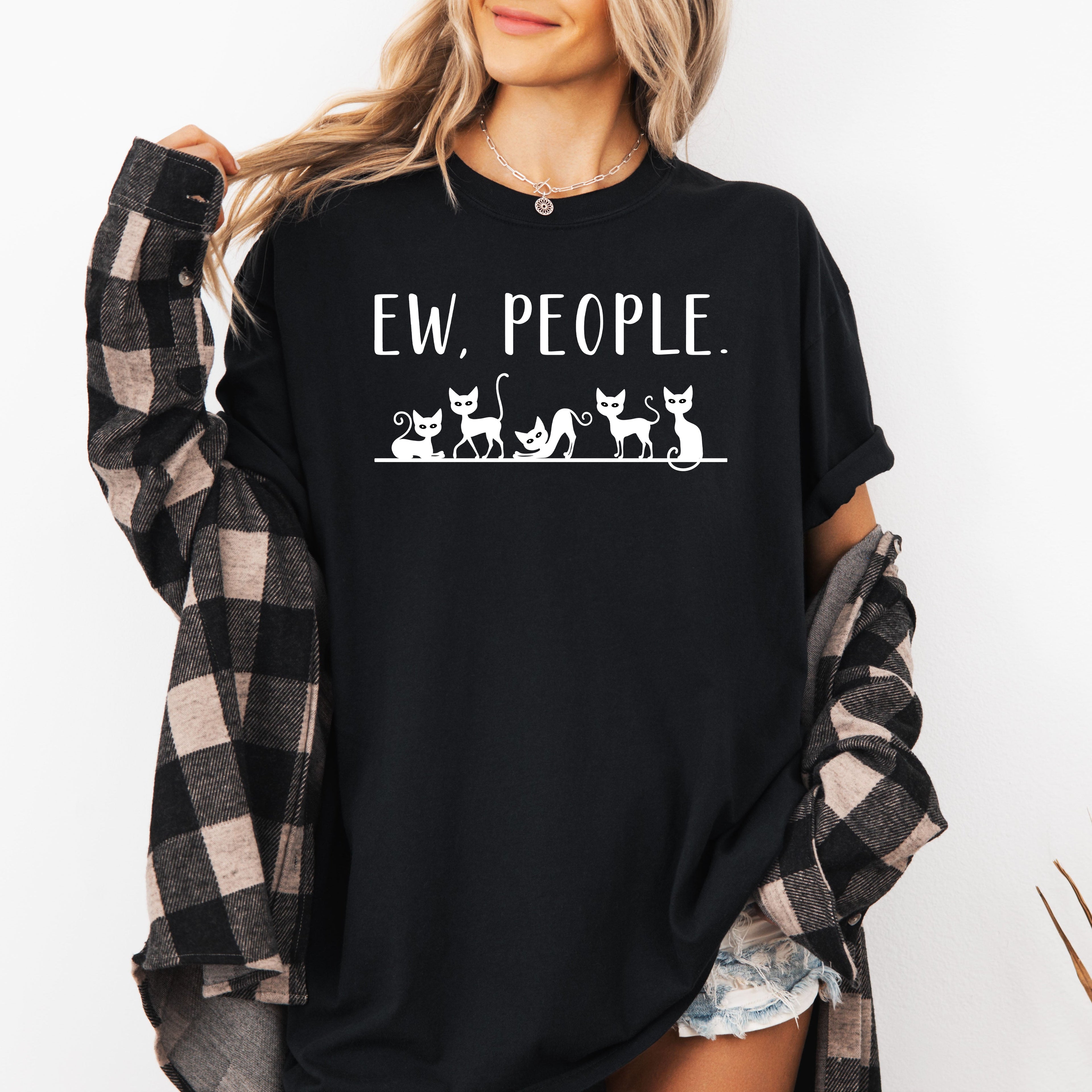 Ew People Sarcasm Cats Cat Lover Animal Lover Funny Sarcastic Comfort Colors Tee