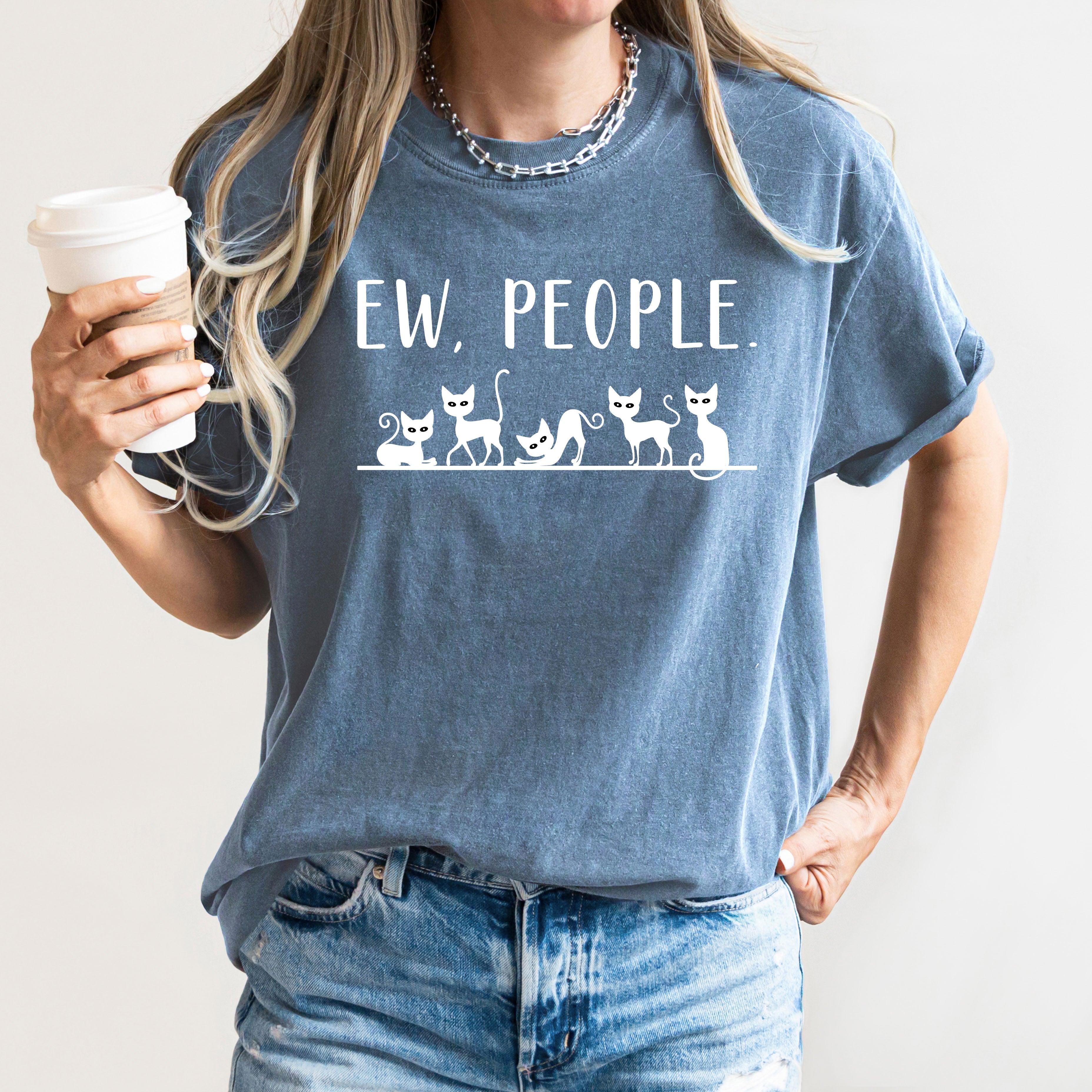 Ew People Sarcasm Cats Cat Lover Animal Lover Funny Sarcastic Comfort Colors Tee