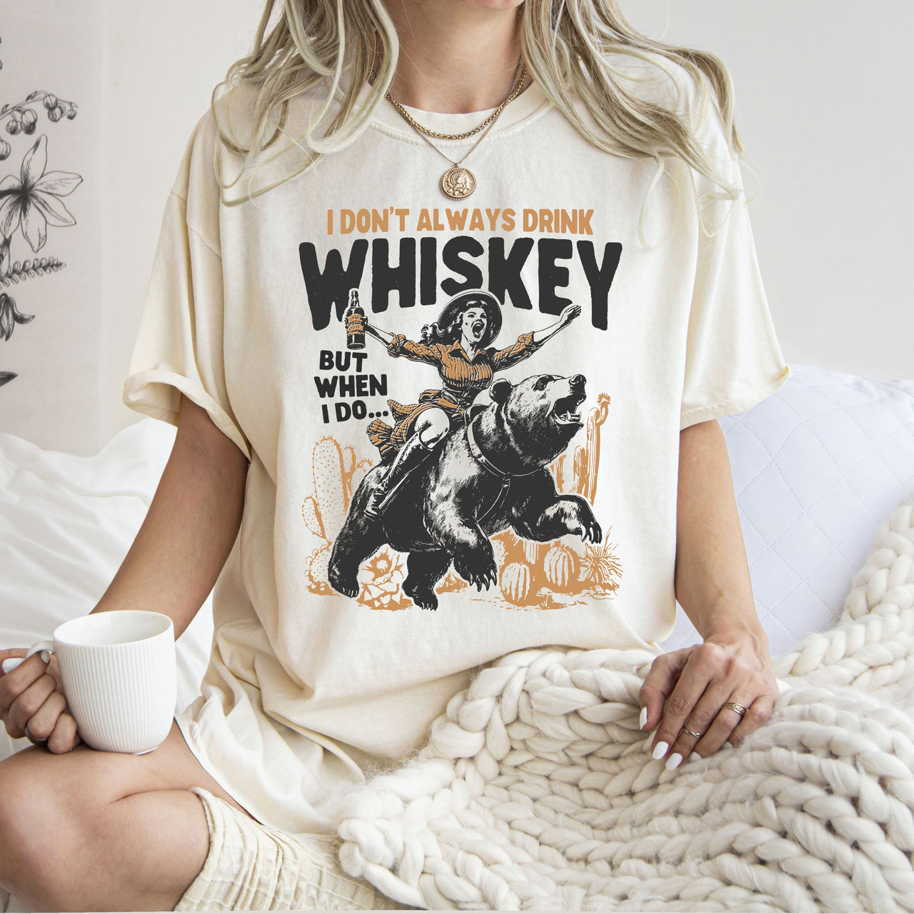 I Don't Always Drink Whiskey Cowgirl Bear Rodeo Western Desert Country Comfort Colors Tee