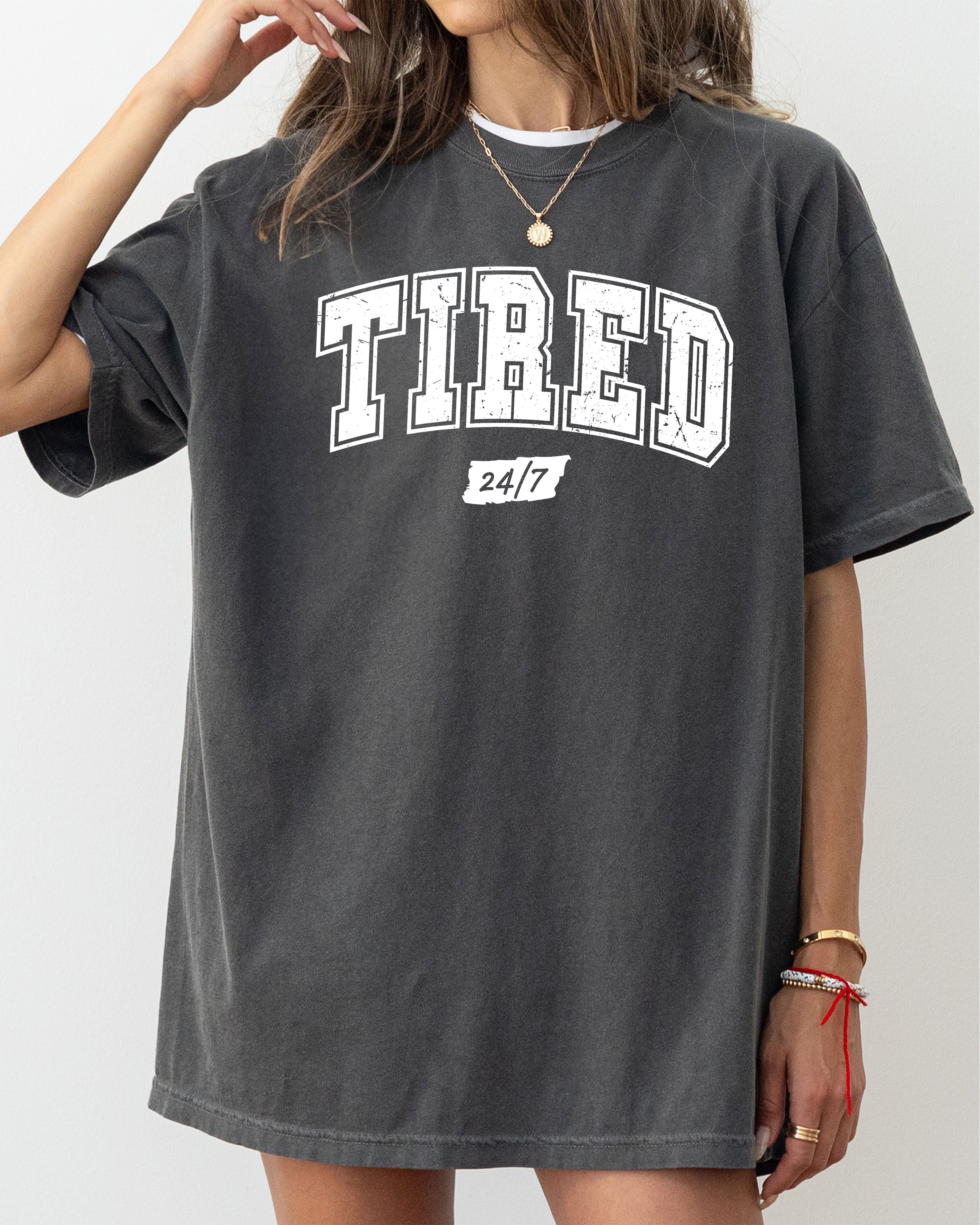 Tired 24/7 Motivational Funny Mom Life Anxiety Mother's Day Edition Comfort Colors Tee