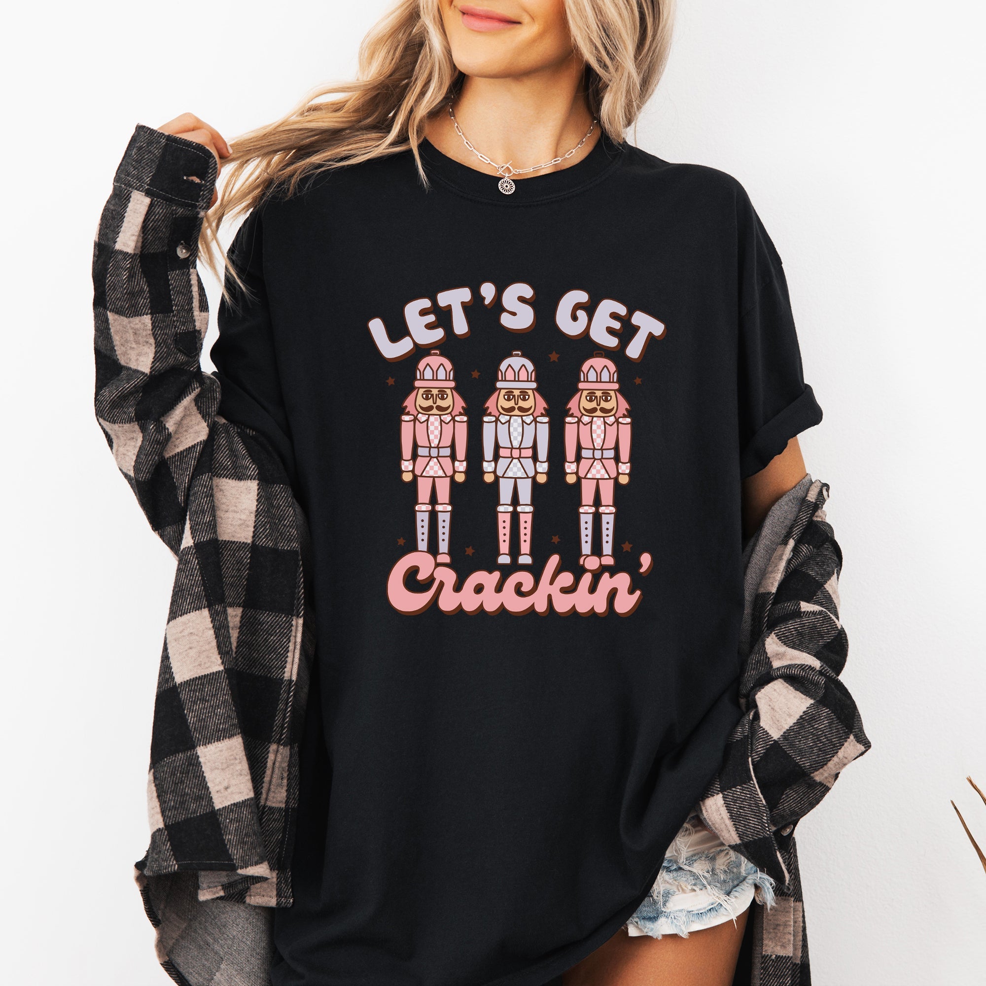Let's Get Crackin Nutcrackers Christmas Ballet Santa Winter Xmas Comfort Colors Tee