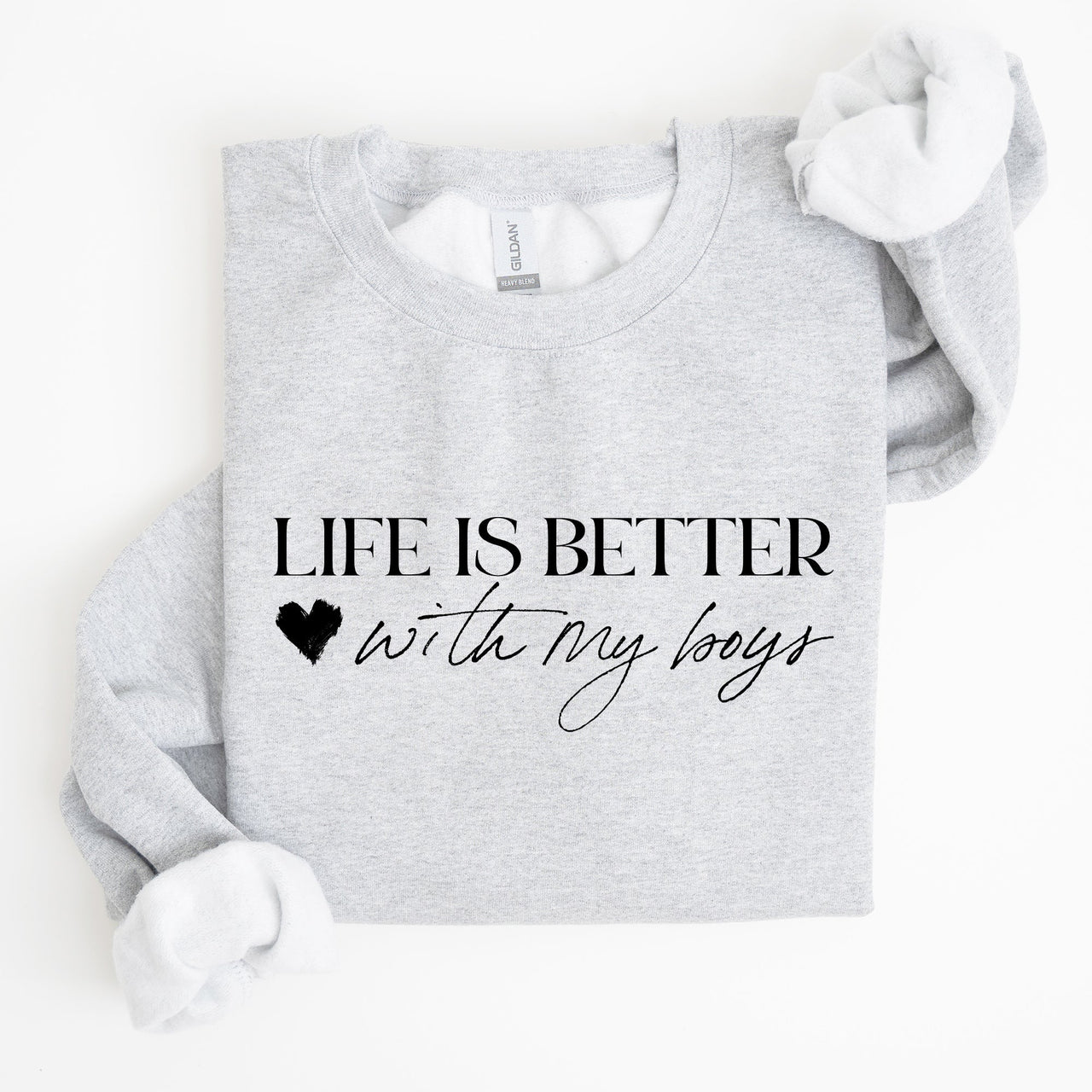 Life Is Better With My Boys Mother's Day Edition Family Love Mom Life Sweatshirt