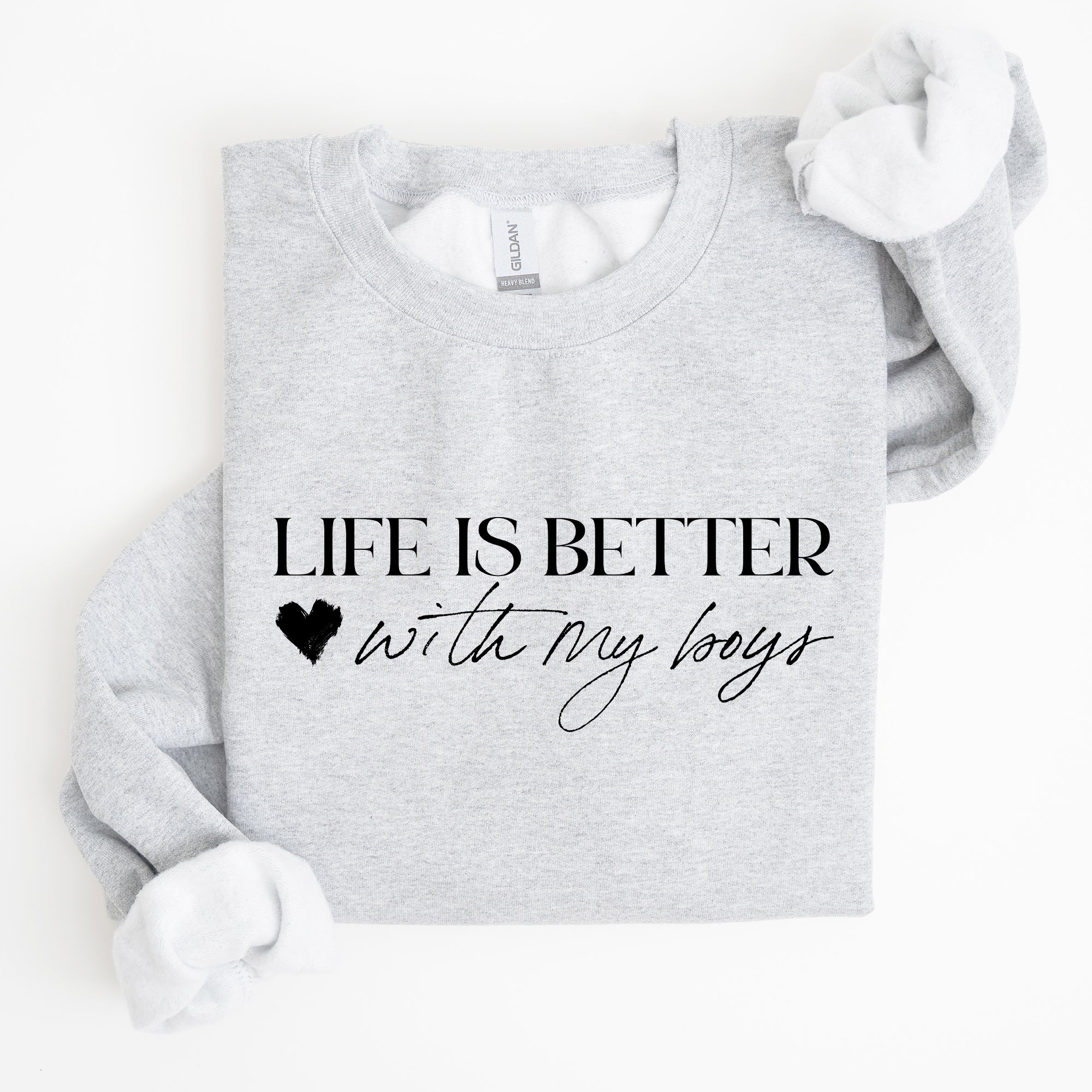 Life Is Better With My Boys Mother's Day Edition Family Love Mom Life Sweatshirt
