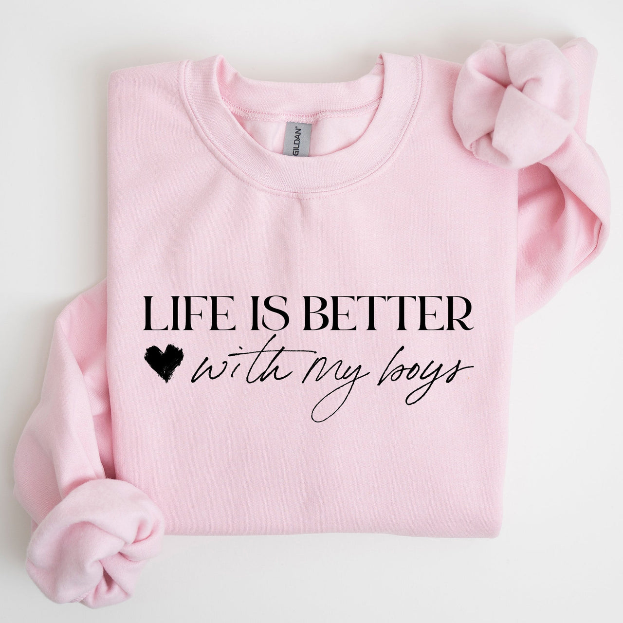 Life Is Better With My Boys Mother's Day Edition Family Love Mom Life Sweatshirt