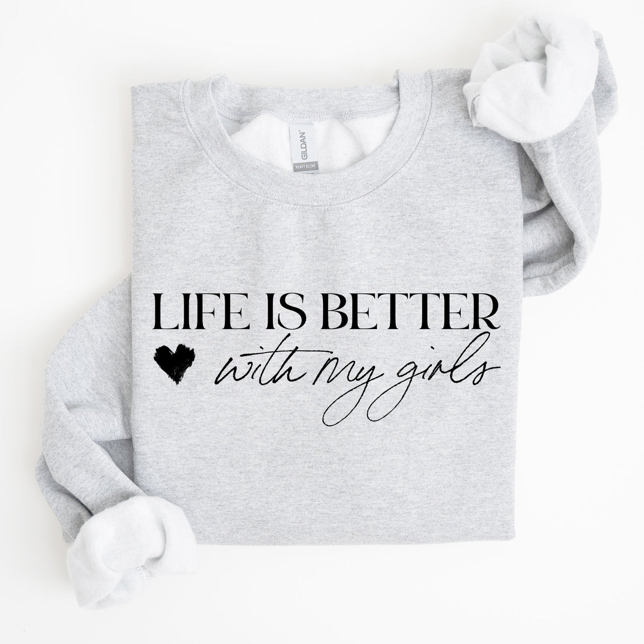 Life Is Better With My Girls Mother's Day Edition Graphic Celebrate Family Bond Sweatshirt