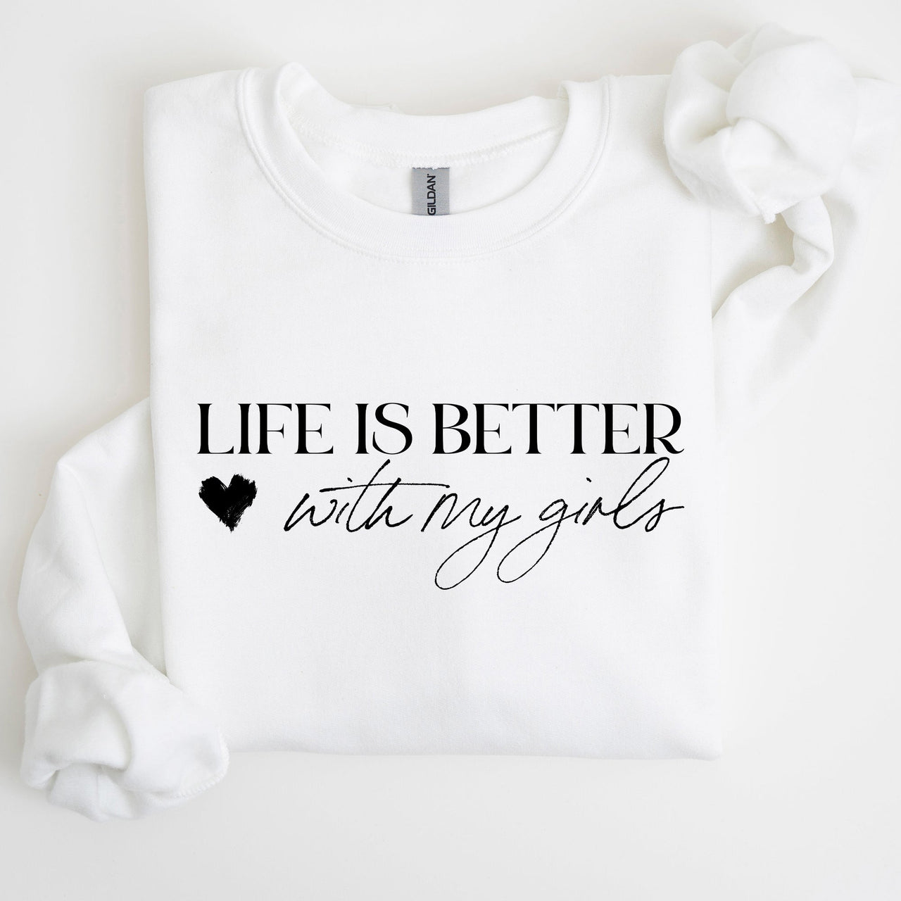 Life Is Better With My Girls Mother's Day Edition Graphic Celebrate Family Bond Sweatshirt