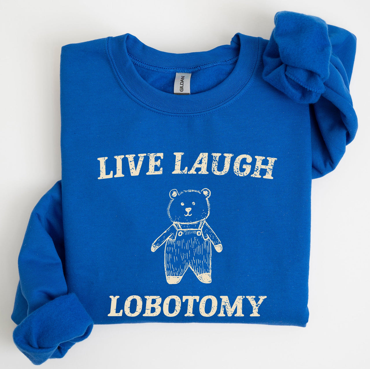 Live Laugh Lobotomy Bear Meme Collection Inspired Graphic Pop Culture Reference Sweatshirt