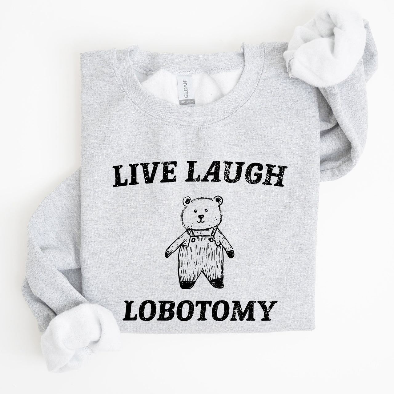 Live Laugh Lobotomy Bear Meme Collection Inspired Graphic Pop Culture Reference Sweatshirt