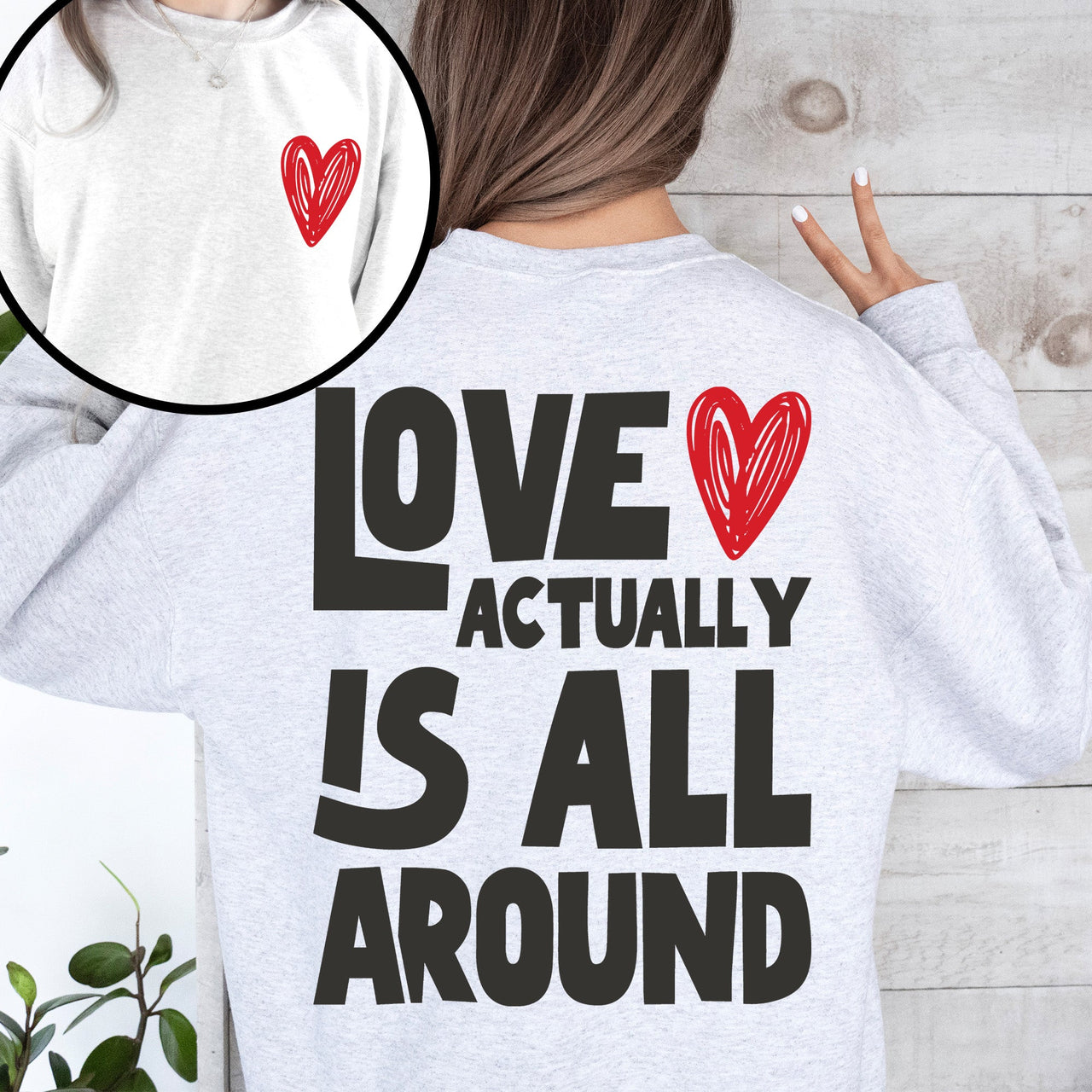 Love Actually Is All Around Valentine's Day Hearts Positivity Front And Back Sweatshirt