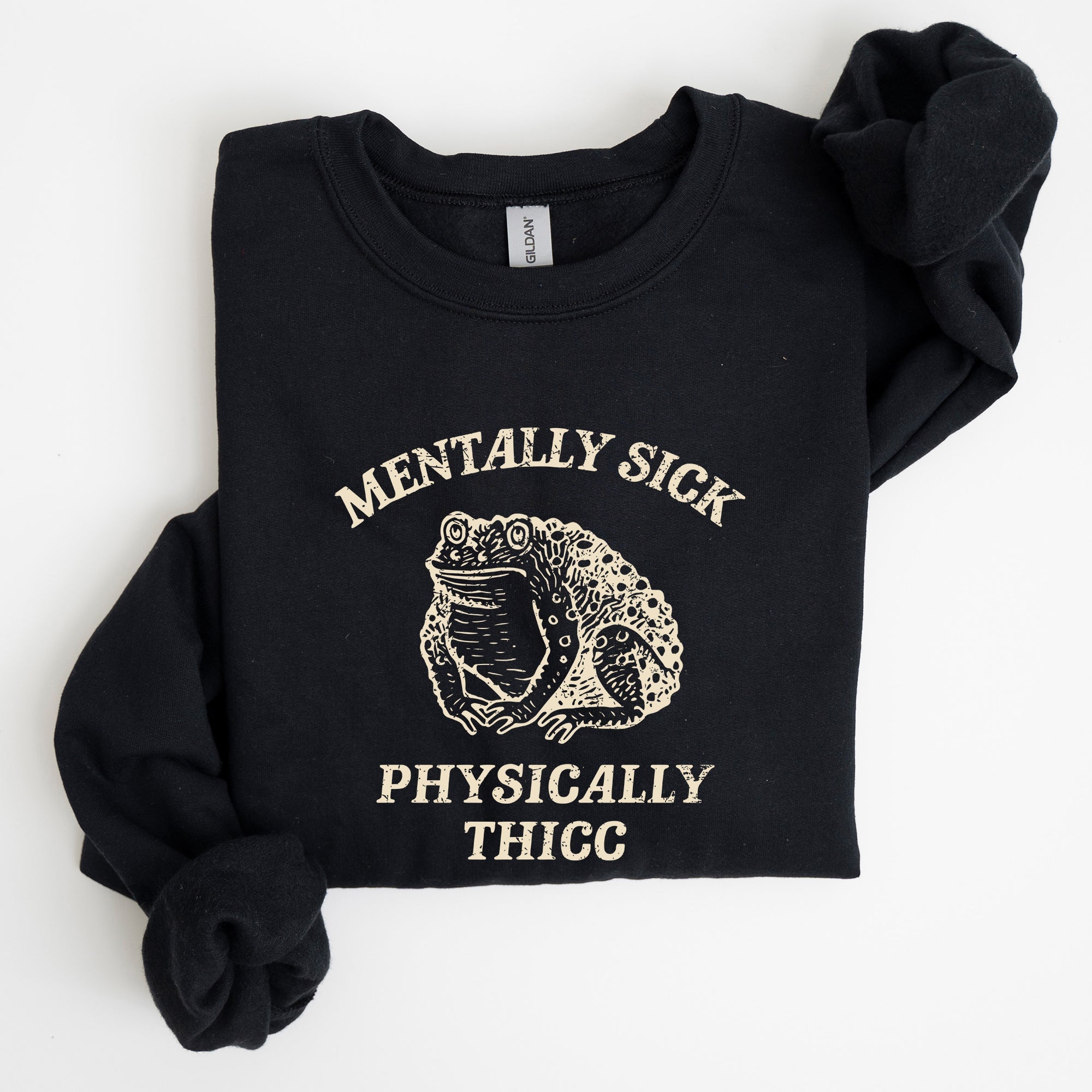 Mentally Sick Physically Thicc Frog Toad Meme, Graphic For Meme Lovers Sweatshirt