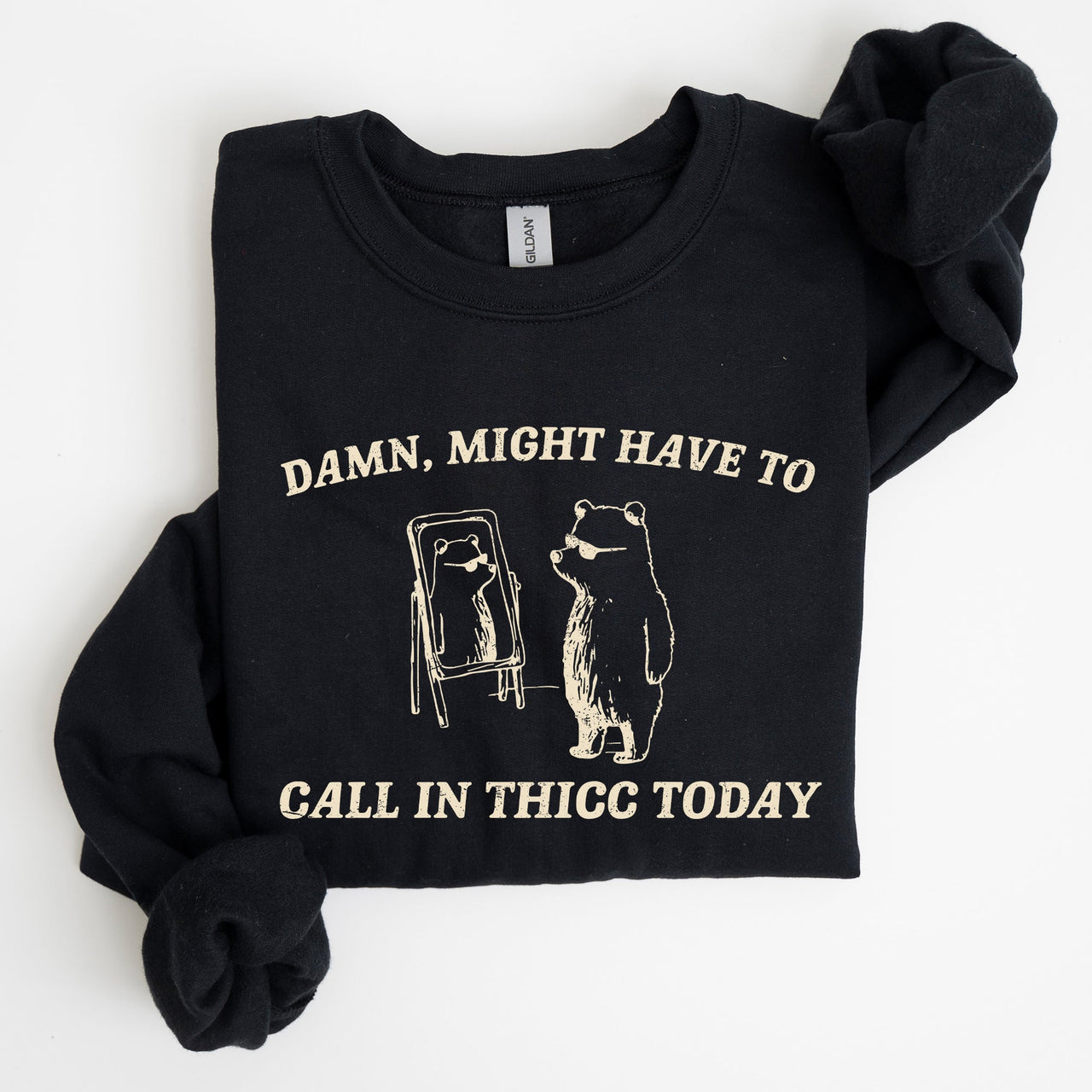 Might Have To Call In Thicc Today Cozy Cotton Fleece And Comfort Fit Sweatshirt