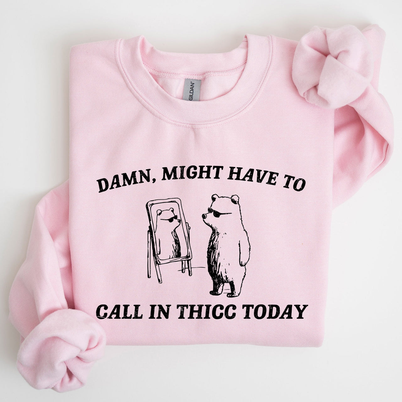 Might Have To Call In Thicc Today Cozy Cotton Fleece And Comfort Fit Sweatshirt