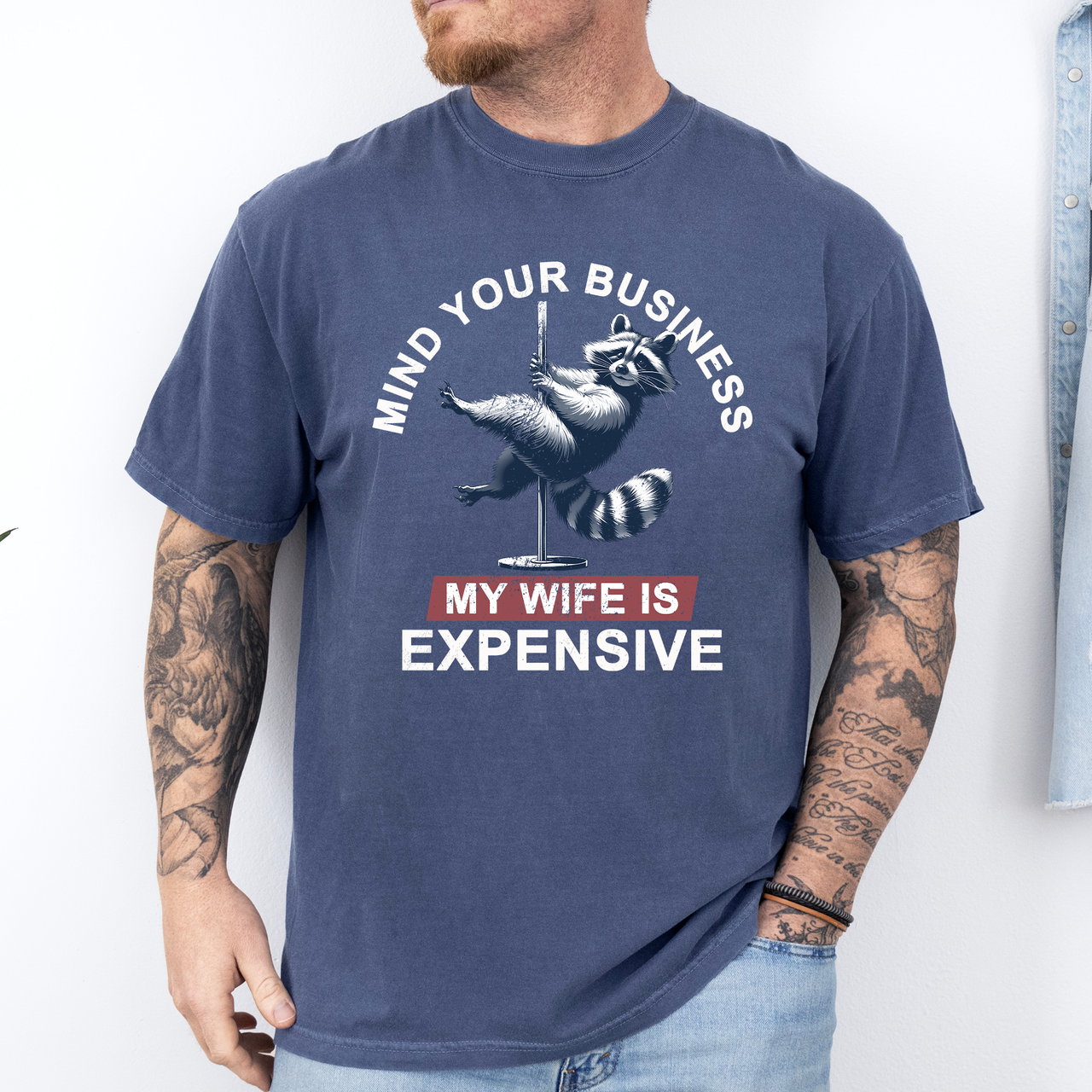 Mind Your Business My Wife Is Expensive Raccoon Dad Humor Graphic Comfort Colors Tee