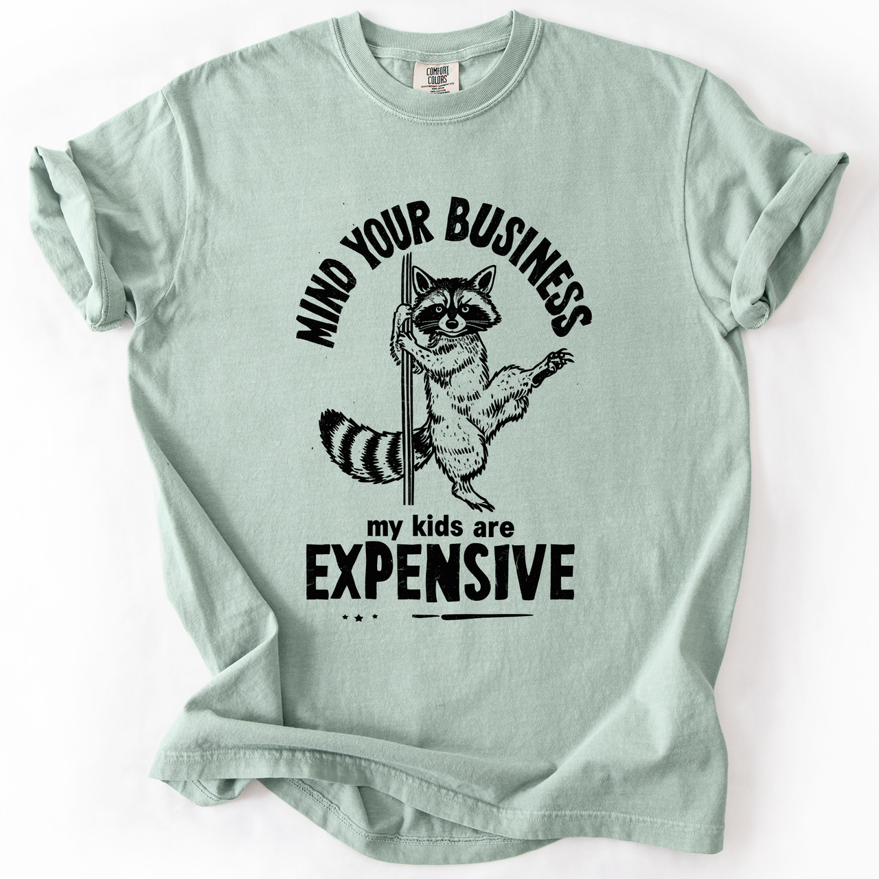Mind Your Business, My Kids Are Expensive, Funny, Work Edition Comfort Colors Tee
