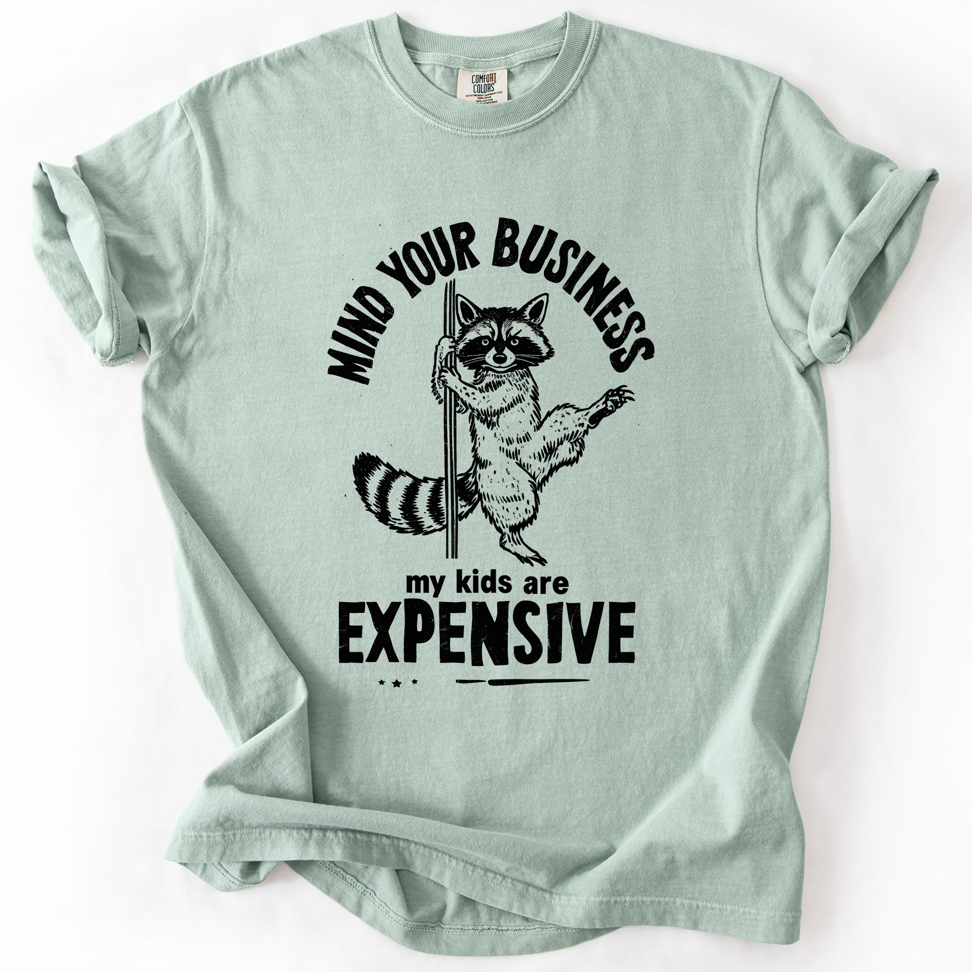 Mind Your Business, My Kids Are Expensive, Funny, Work Edition Comfort Colors Tee