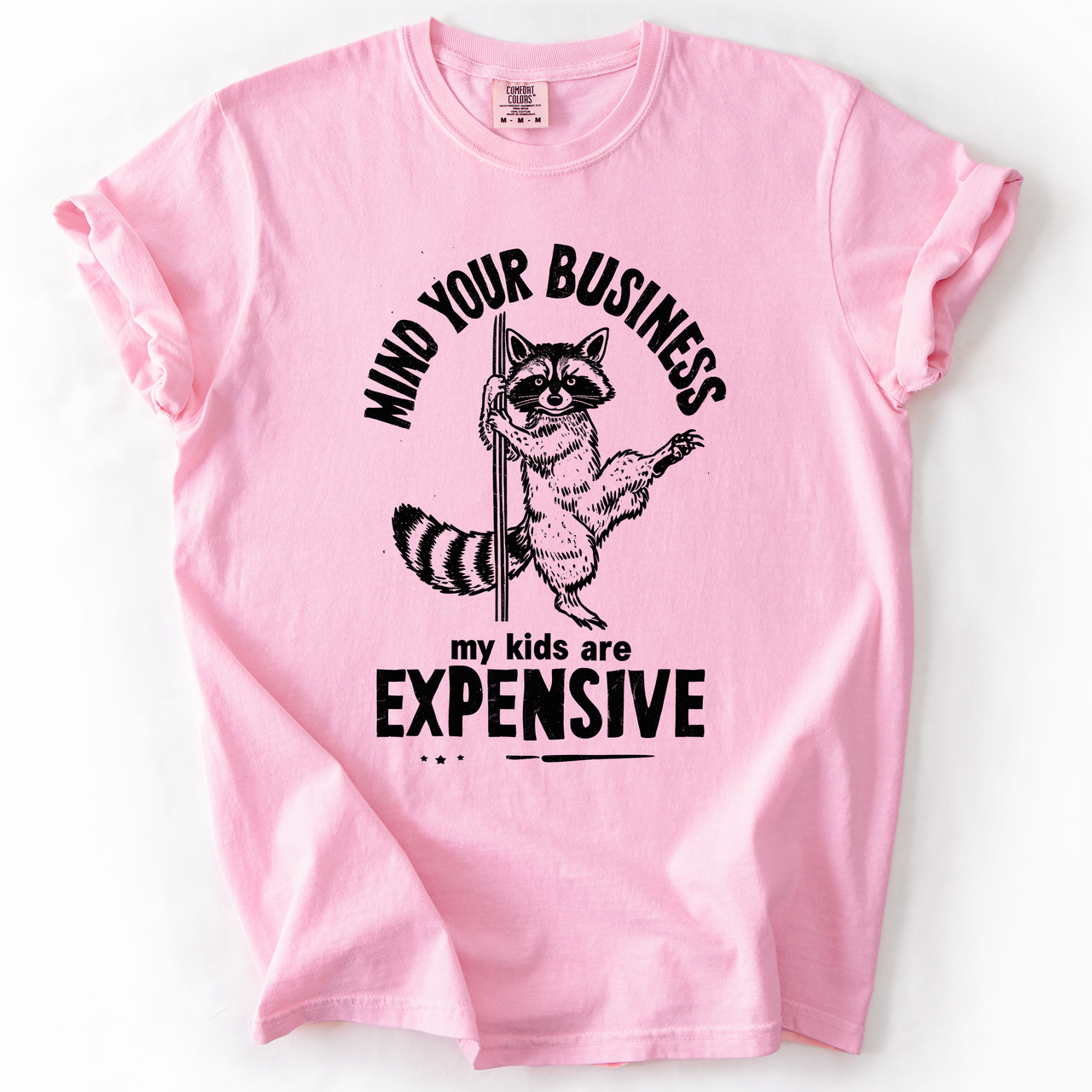 Mind Your Business, My Kids Are Expensive, Funny, Work Edition Comfort Colors Tee