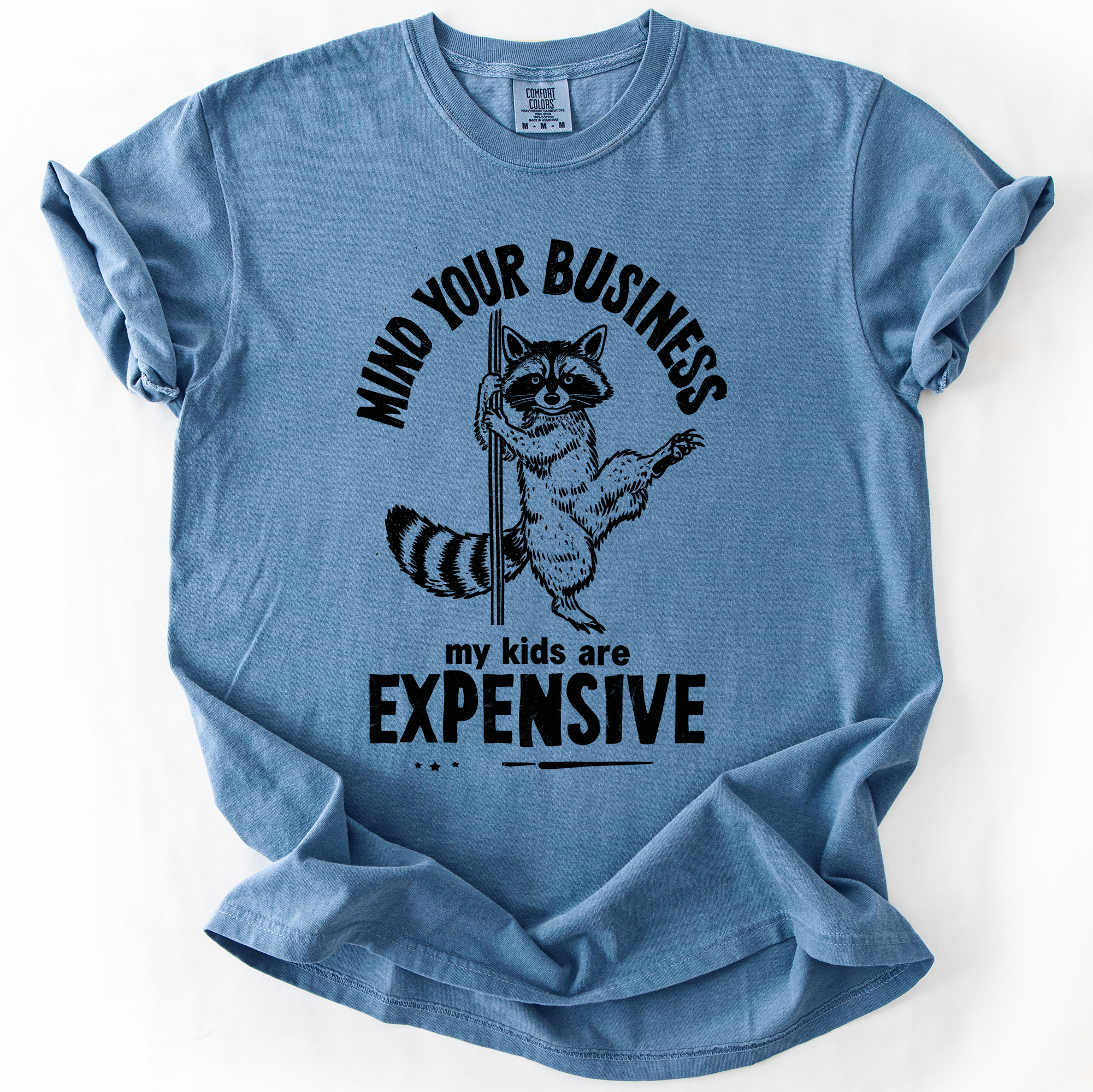 Mind Your Business, My Kids Are Expensive, Funny, Work Edition Comfort Colors Tee