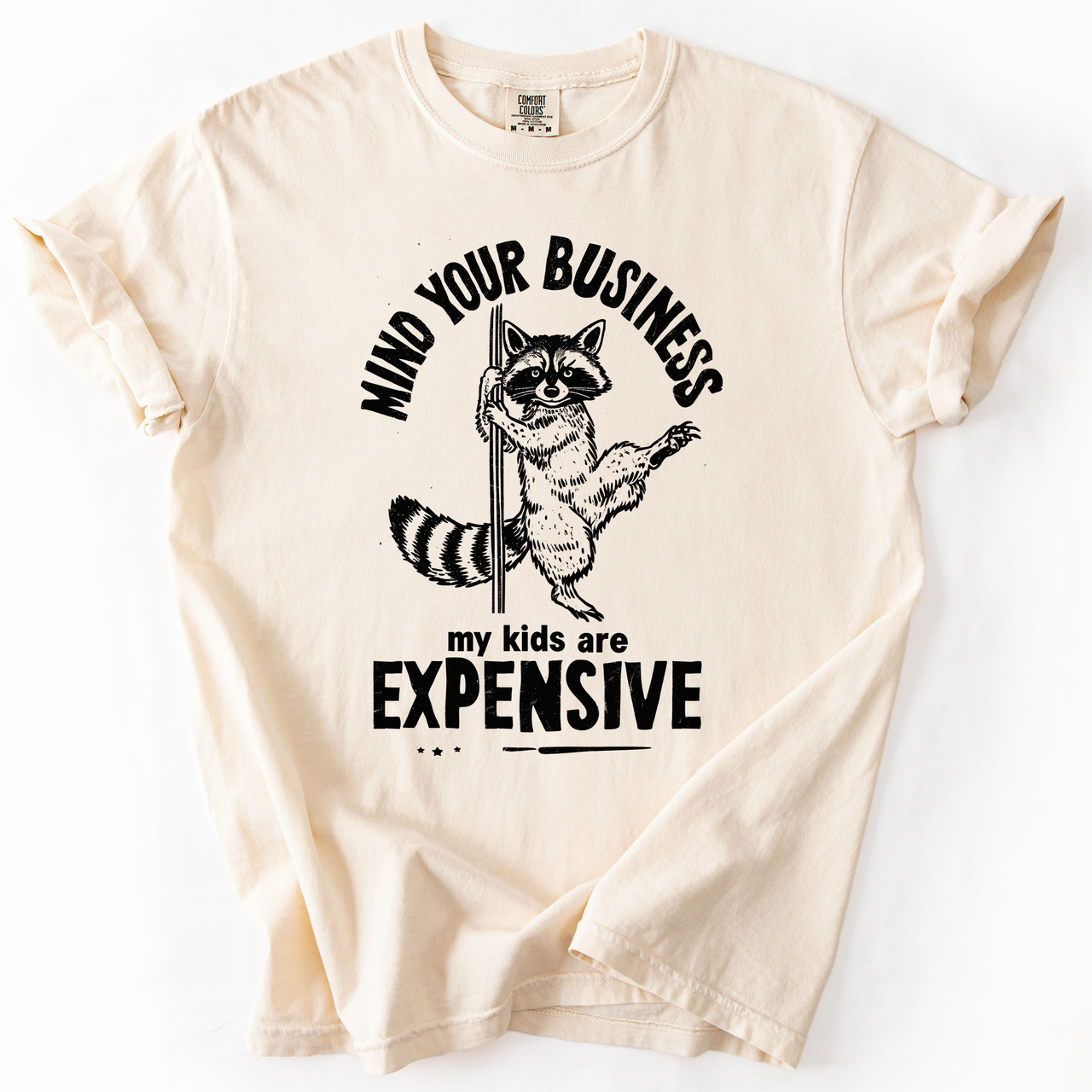 Mind Your Business, My Kids Are Expensive, Funny, Work Edition Comfort Colors Tee
