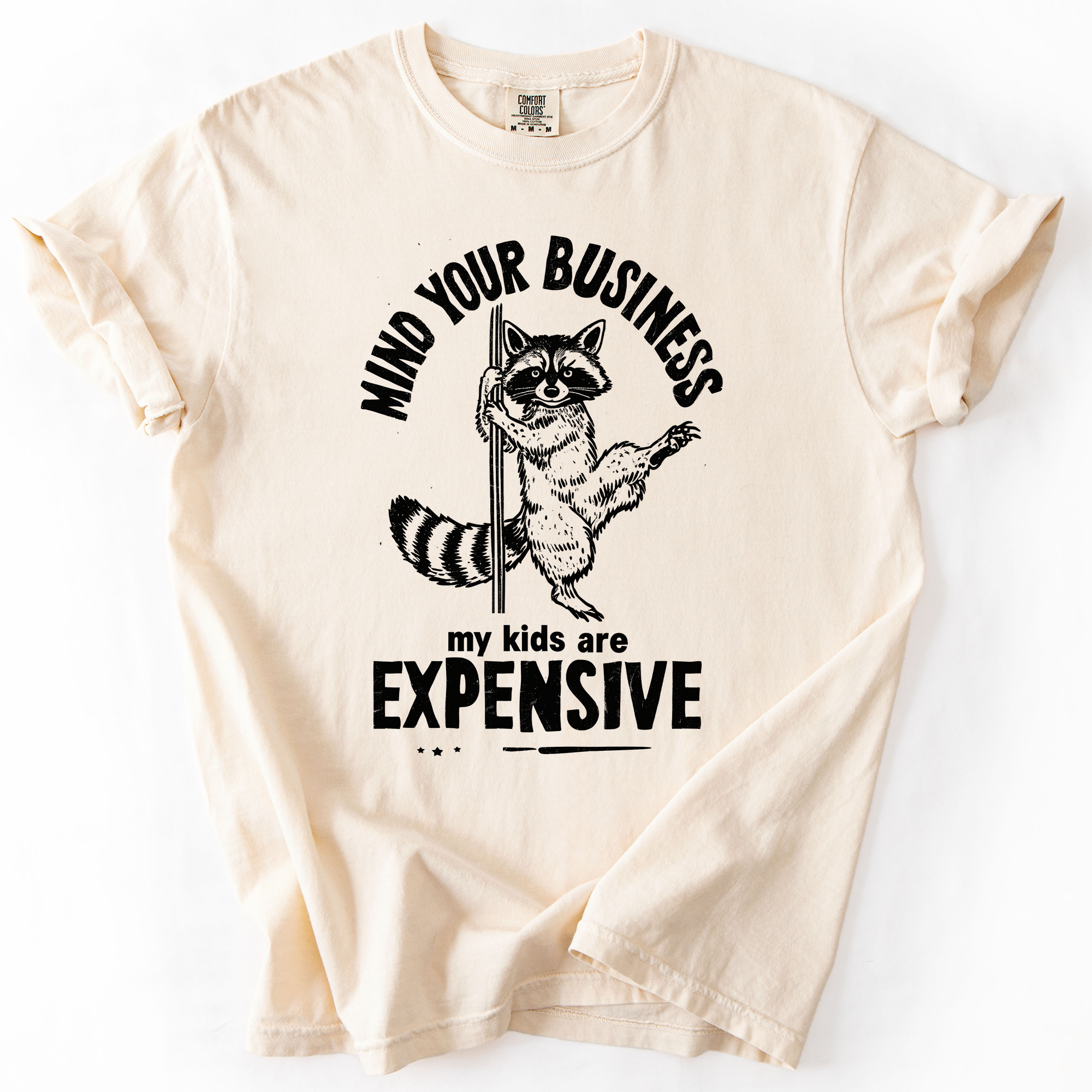 Mind Your Business, My Kids Are Expensive, Funny, Work Edition Comfort Colors Tee