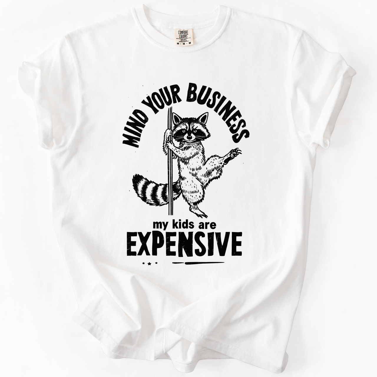 Mind Your Business, My Kids Are Expensive, Funny, Work Edition Comfort Colors Tee