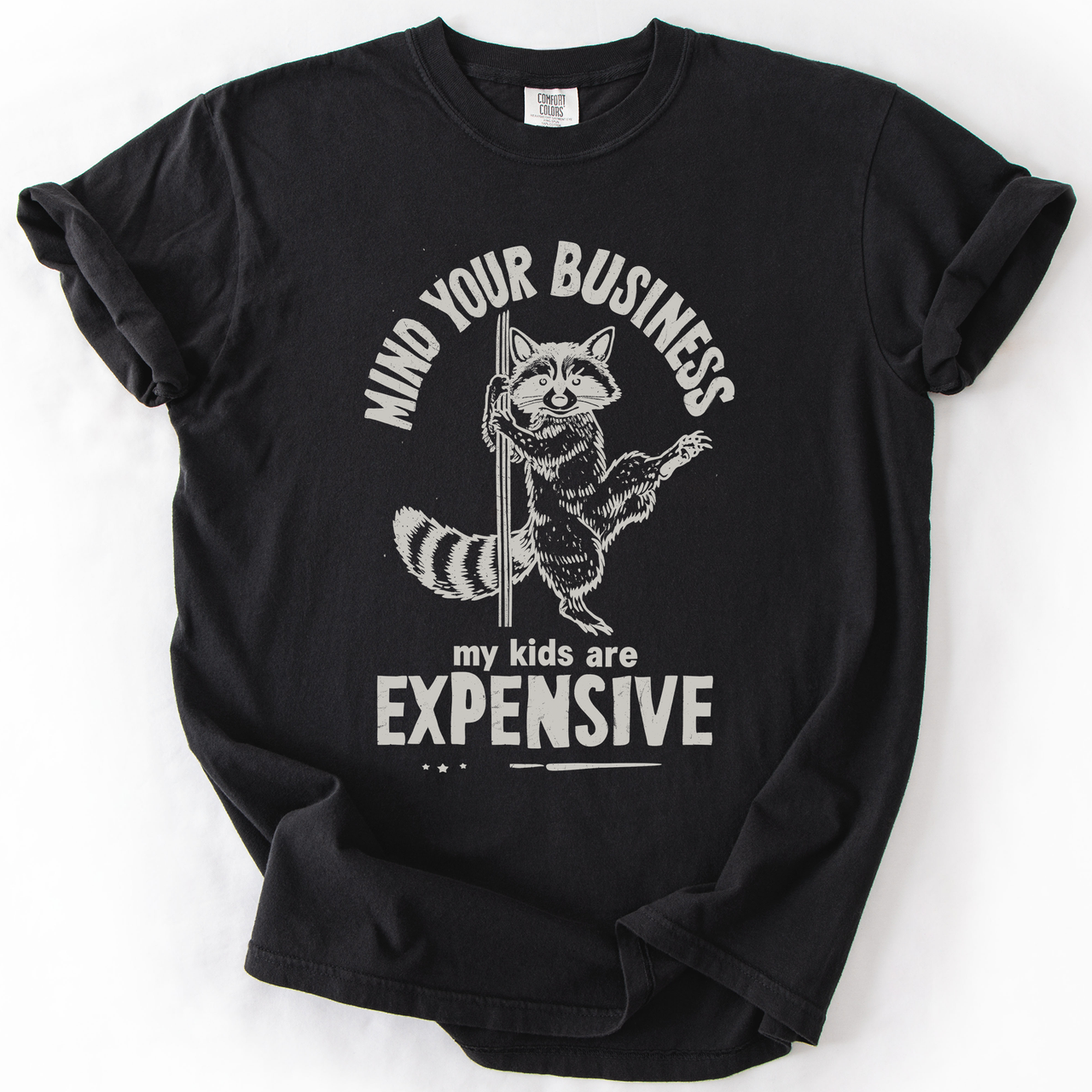 Mind Your Business, My Kids Are Expensive, Funny, Work Edition Comfort Colors Tee