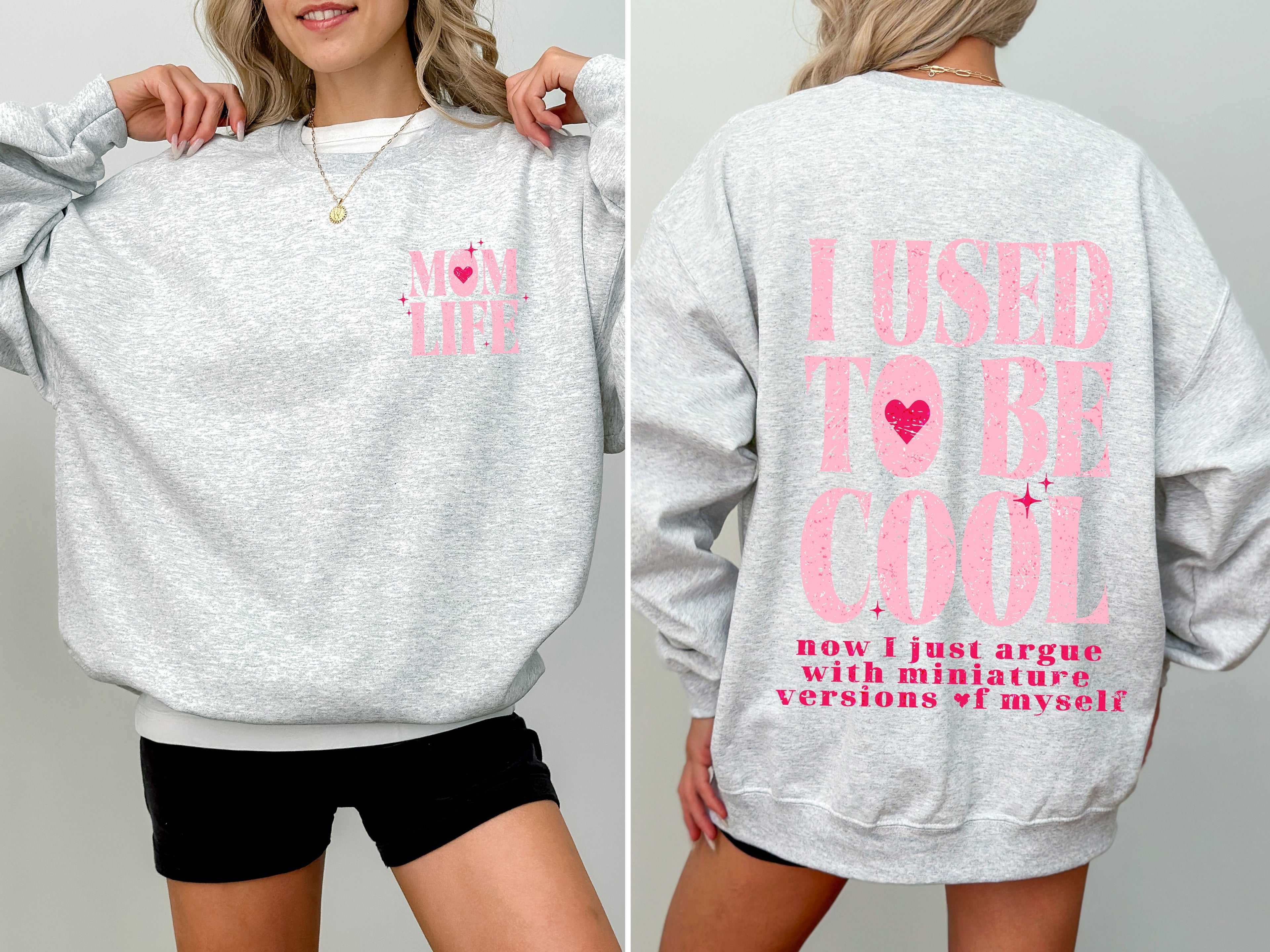 Mom Life, Used to Be Cool, Mama, Mother's Day Celebration Edition for Moms Everywhere Sweatshirt
