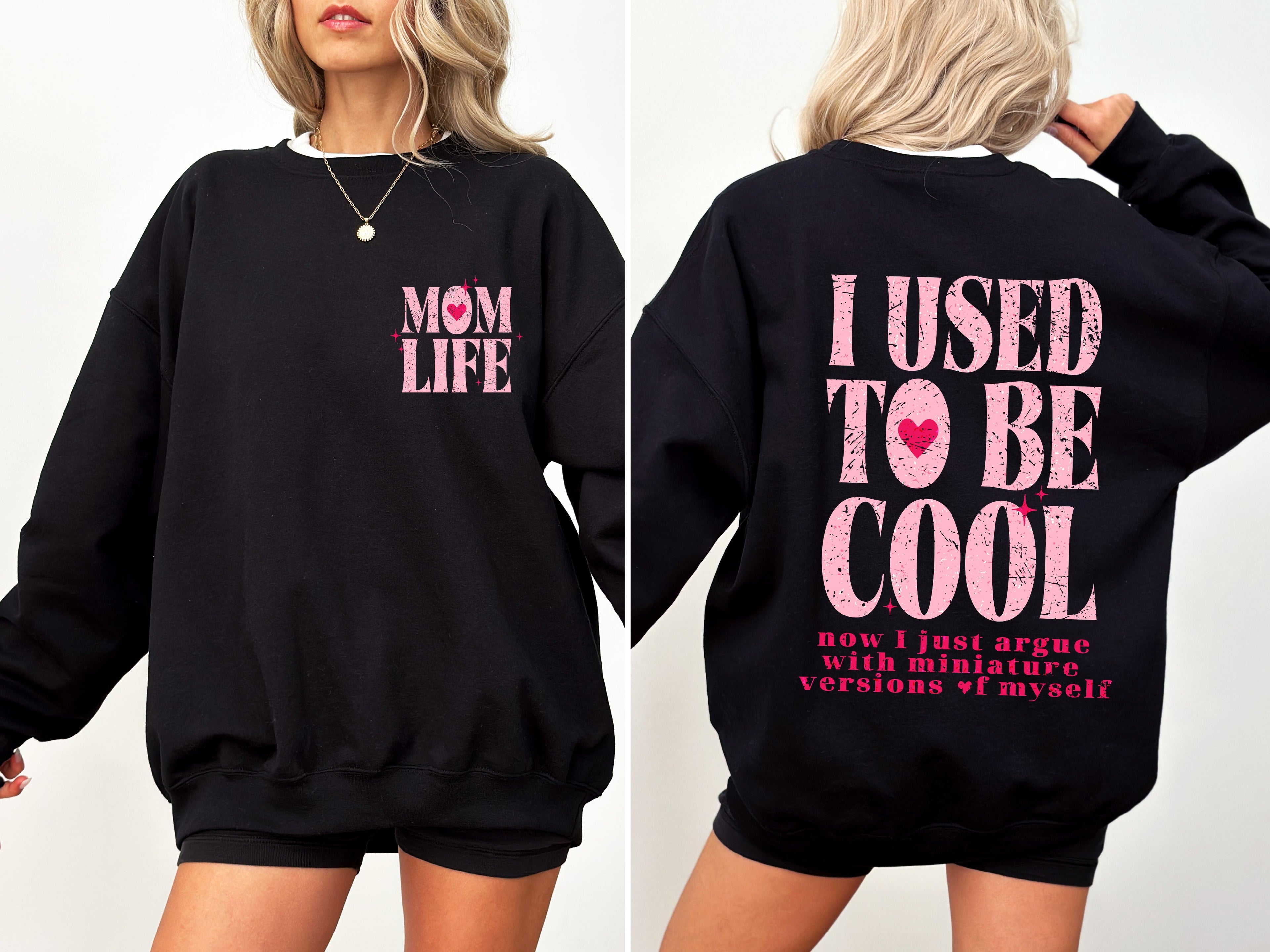 Mom Life, Used to Be Cool, Mama, Mother's Day Celebration Edition for Moms Everywhere Sweatshirt