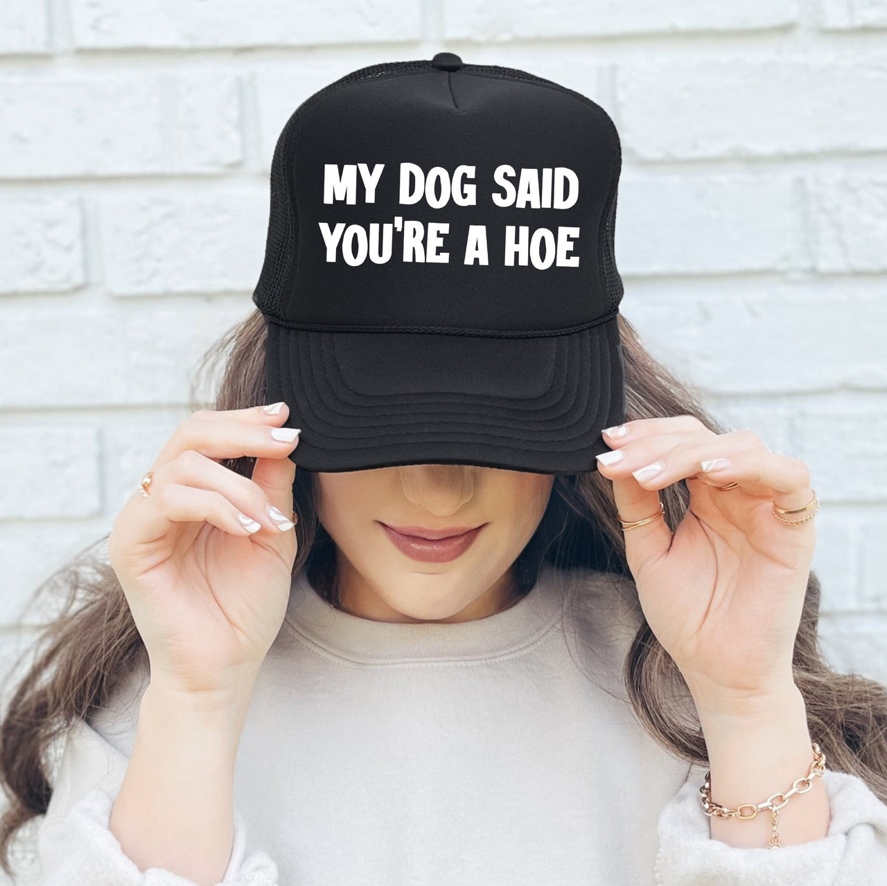 My Dog Said You're A Hoe Sassy And Funny Bold Statement For Bold Personalities Trucker Hat