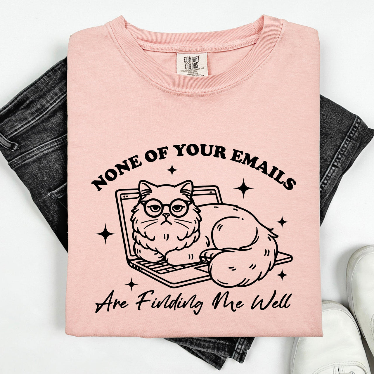 None Of Your Emails Are Finding Me Well Cat Sarcastic Work Office Humor Comfort Colors Tee