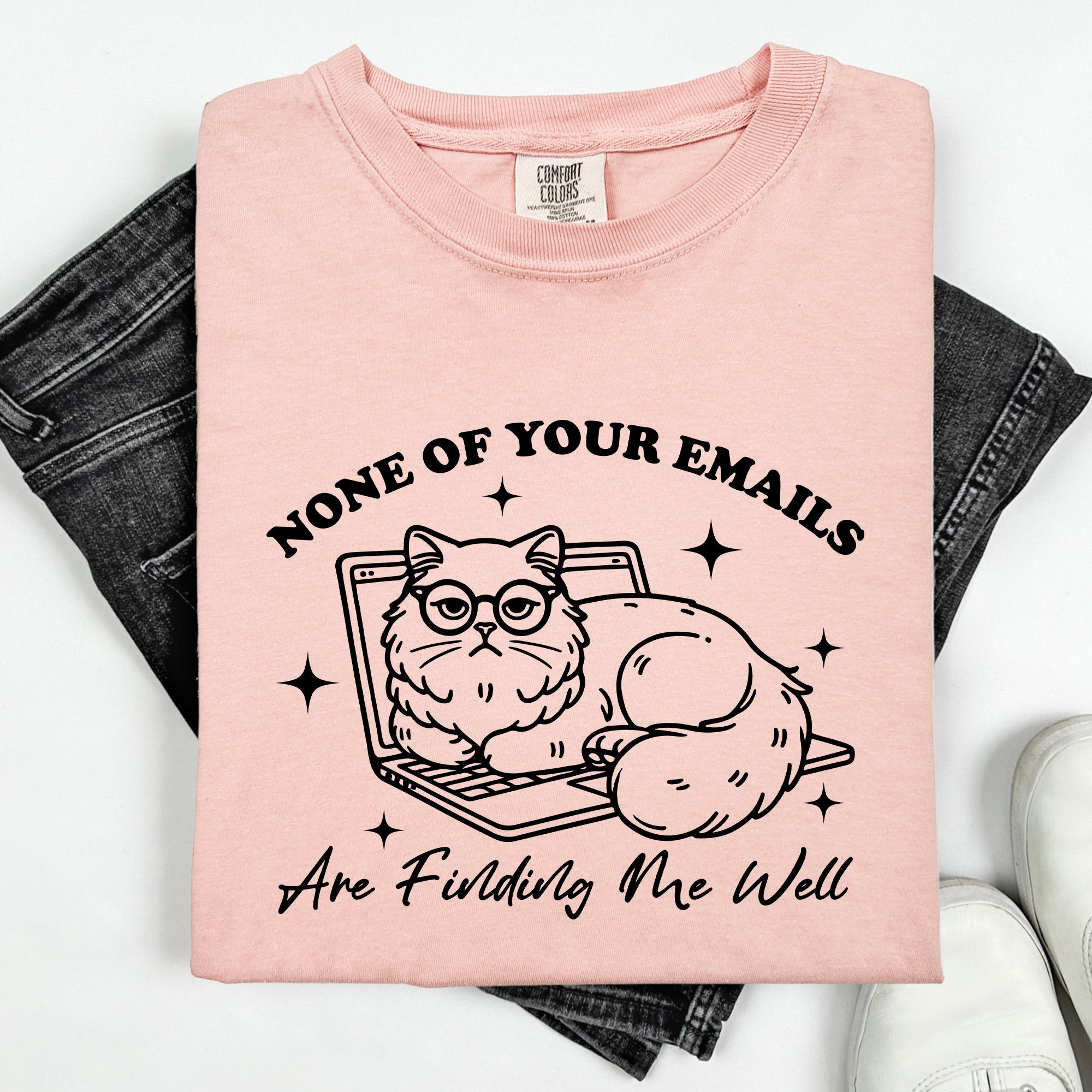 None Of Your Emails Are Finding Me Well Cat Sarcastic Work Office Humor Comfort Colors Tee