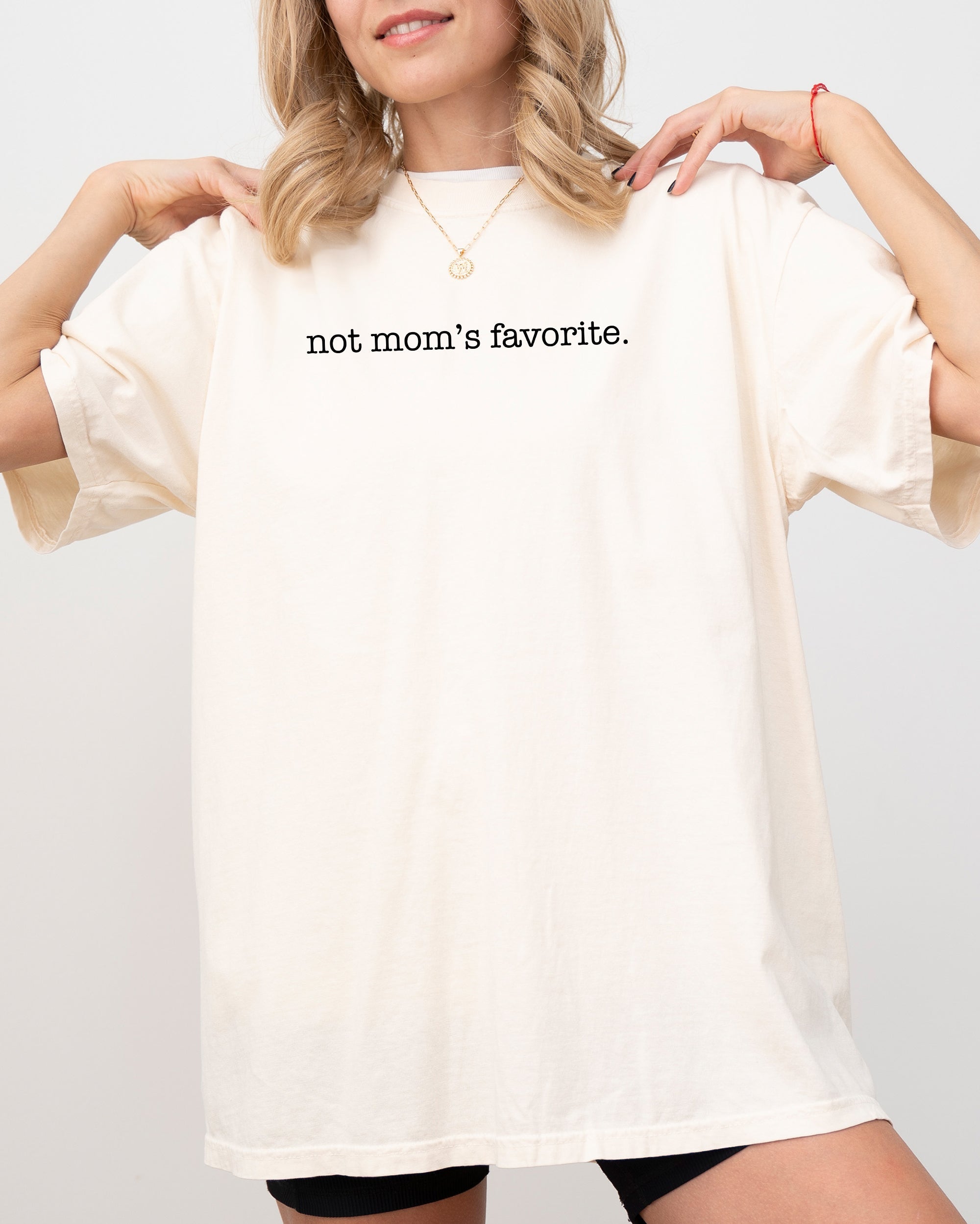 Not Mom's Favorite Siblings Brother Sister Humorous Quote Family Reunion Edition Comfort Colors Tee