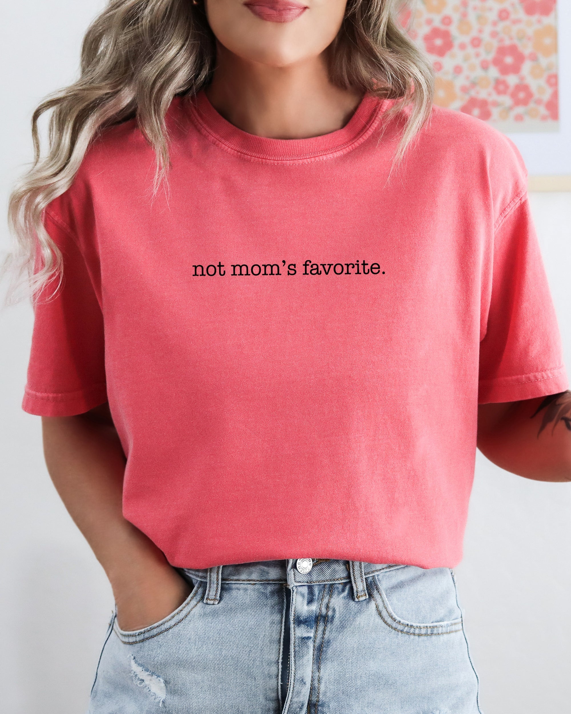 Not Mom's Favorite Siblings Brother Sister Humorous Quote Family Reunion Edition Comfort Colors Tee