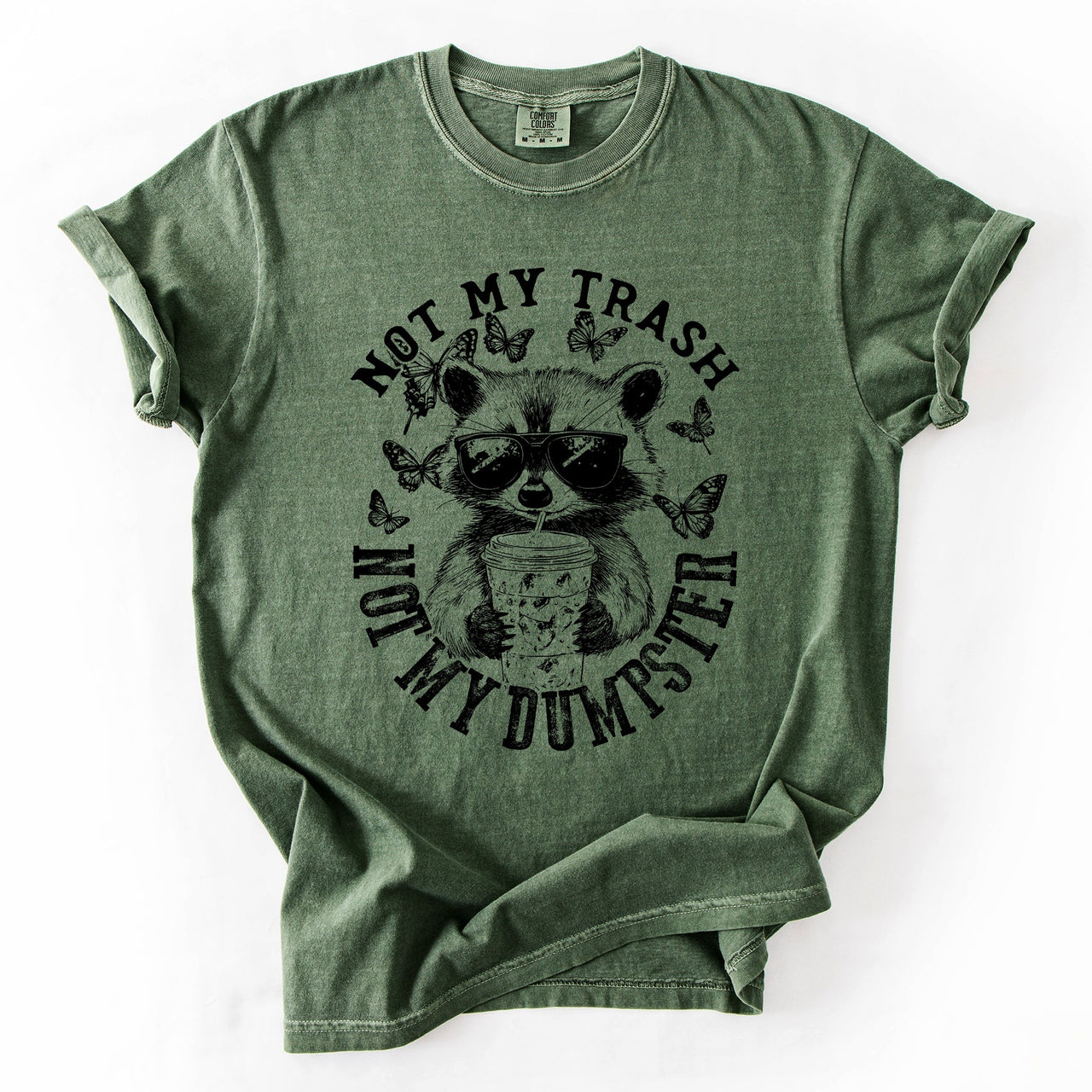 Not My Trash, Not My Dumpster, Raccoon Not My Trash Dumpster Saying Comfort Colors Tee