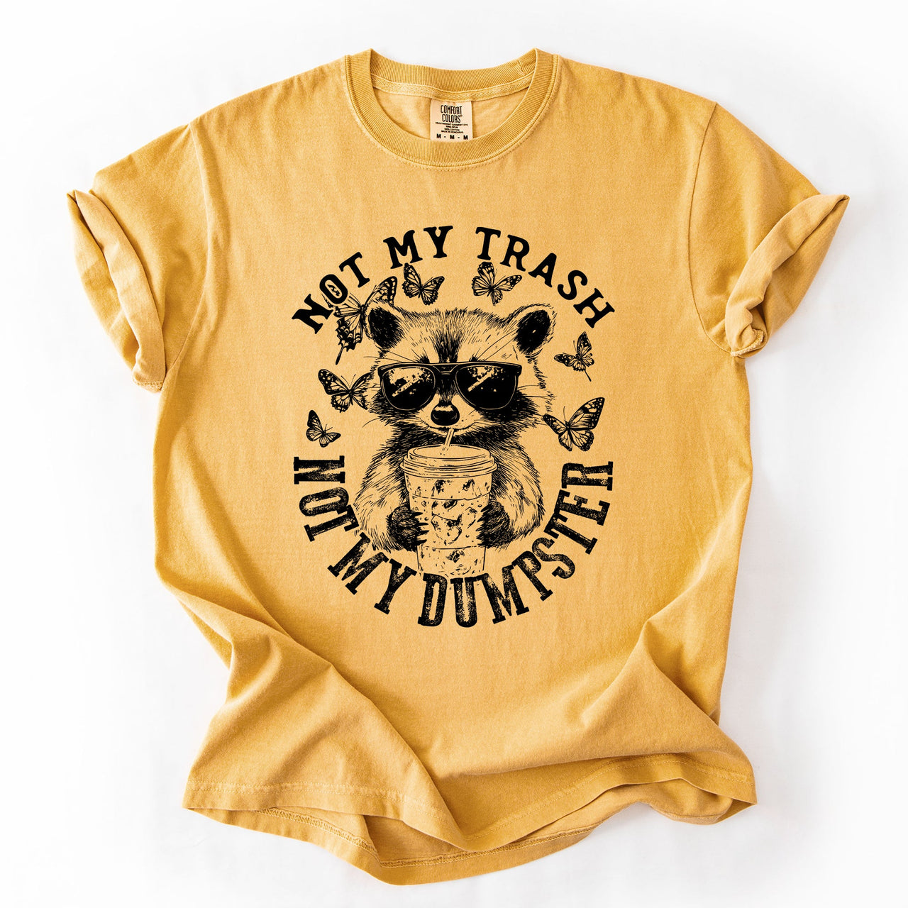 Not My Trash, Not My Dumpster, Raccoon Not My Trash Dumpster Saying Comfort Colors Tee